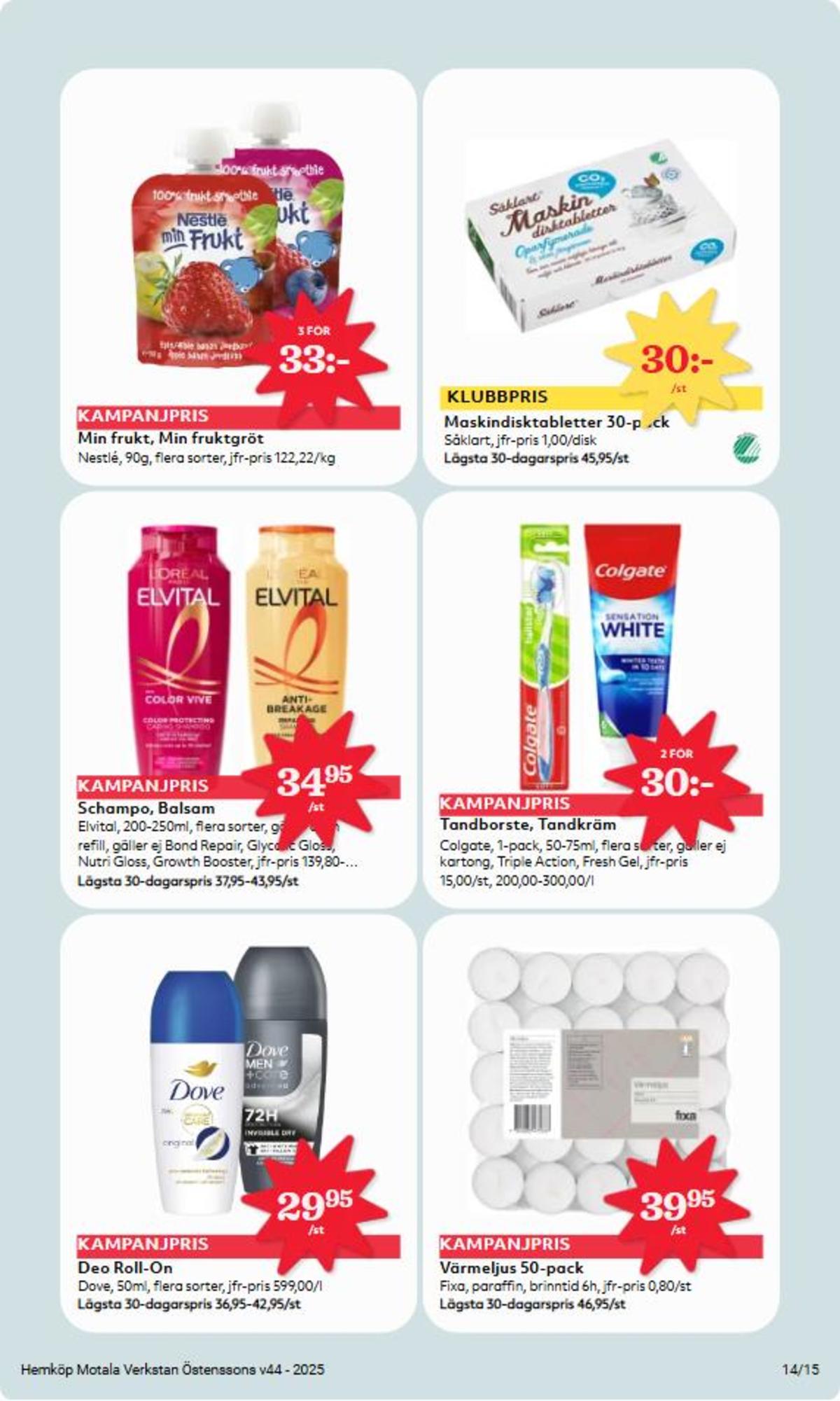 Se Hemköp reklamblad för vecka 44 på Kampanjveckan.se. Se bra erbjudanden på många varor, t.ex. deodorant roll-on dove eller balsam elvital. Läs reklambladet här! Sida 14
