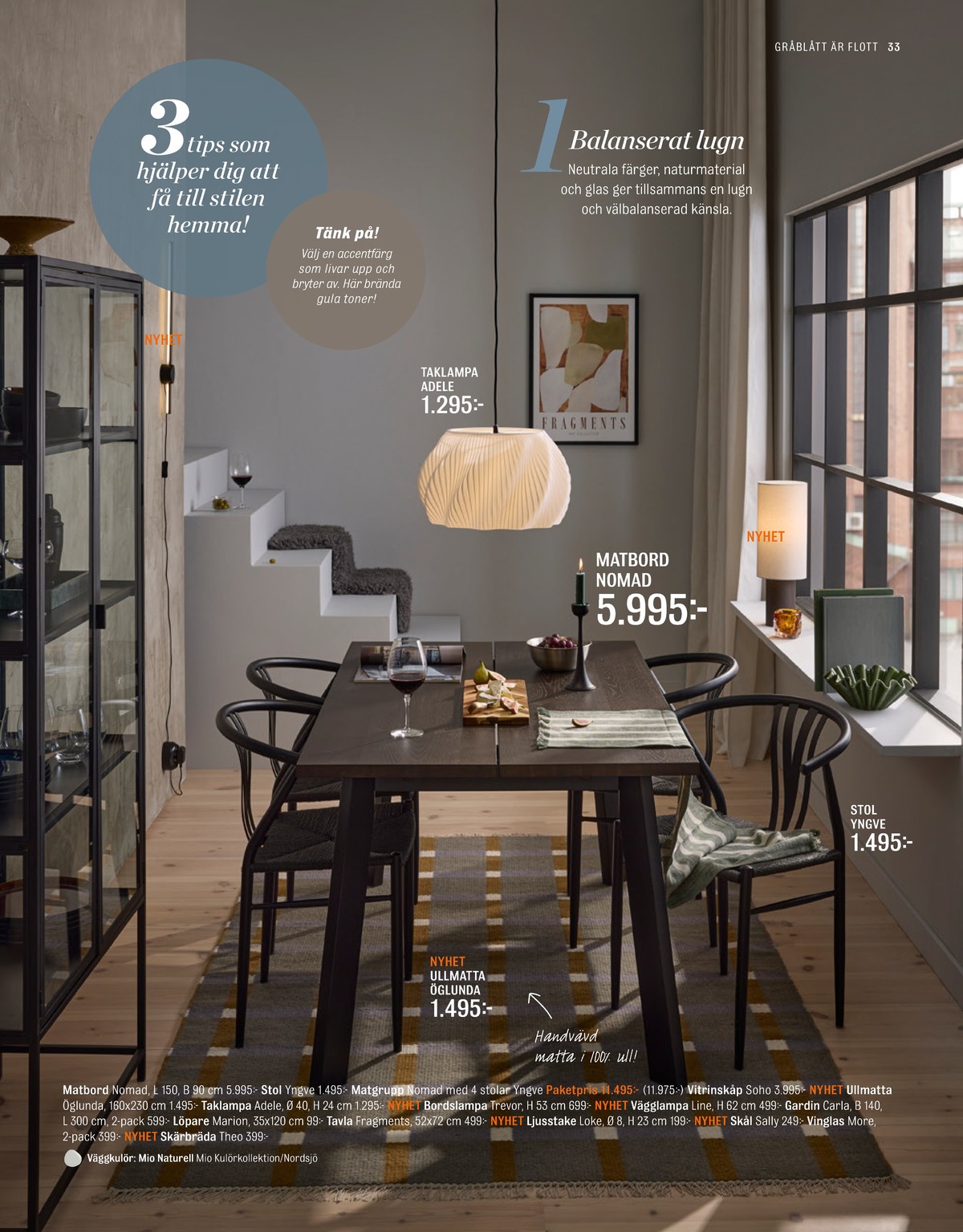 Se Mio reklamblad för vecka 45 på Kampanjveckan.se. Se bra erbjudanden på många varor. Läs reklambladet här! Sida 33