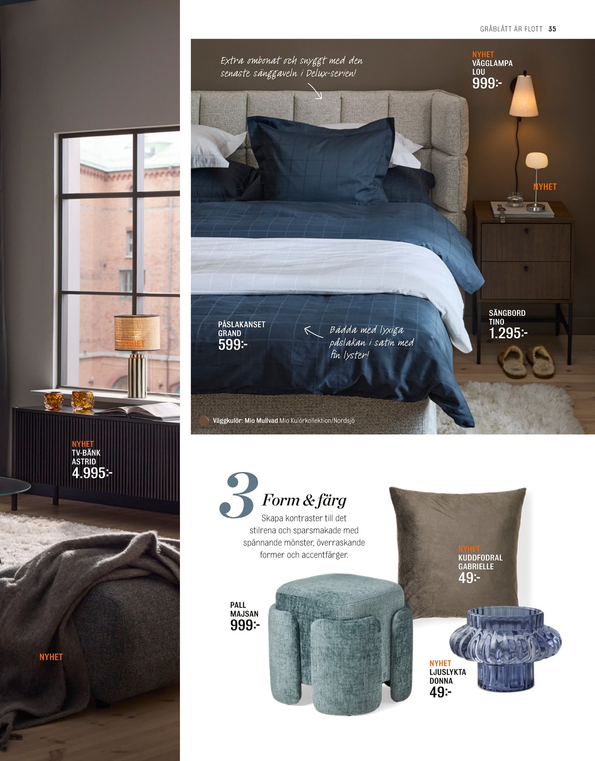 Se Mio reklamblad för vecka 45 på Kampanjveckan.se. Se bra erbjudanden på många varor. Läs reklambladet här! Sida 35