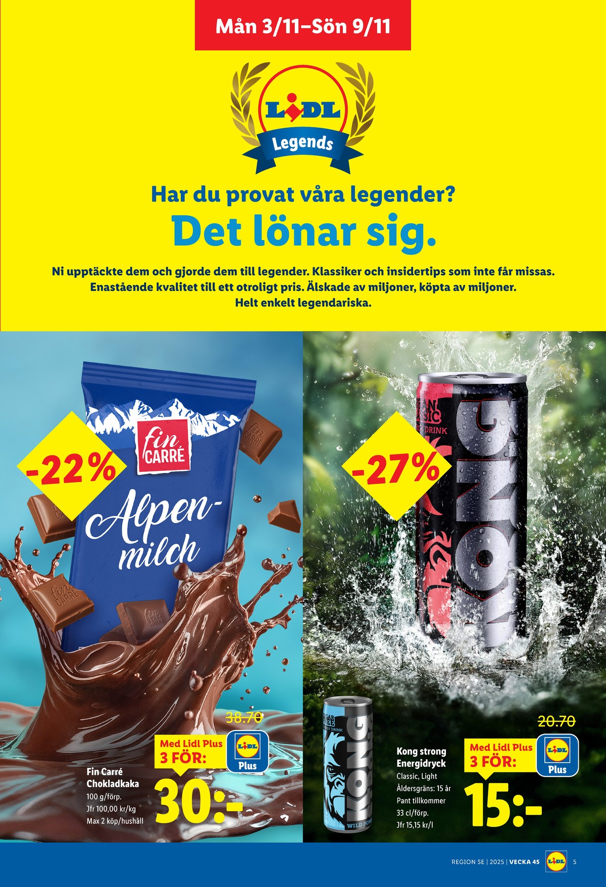 Se Lidl reklamblad för vecka 45 på Kampanjveckan.se. Se bra erbjudanden på många varor, t.ex. energidryck kong strong eller chokladkaka milk fin carrè. Läs reklambladet här! Sida 5
