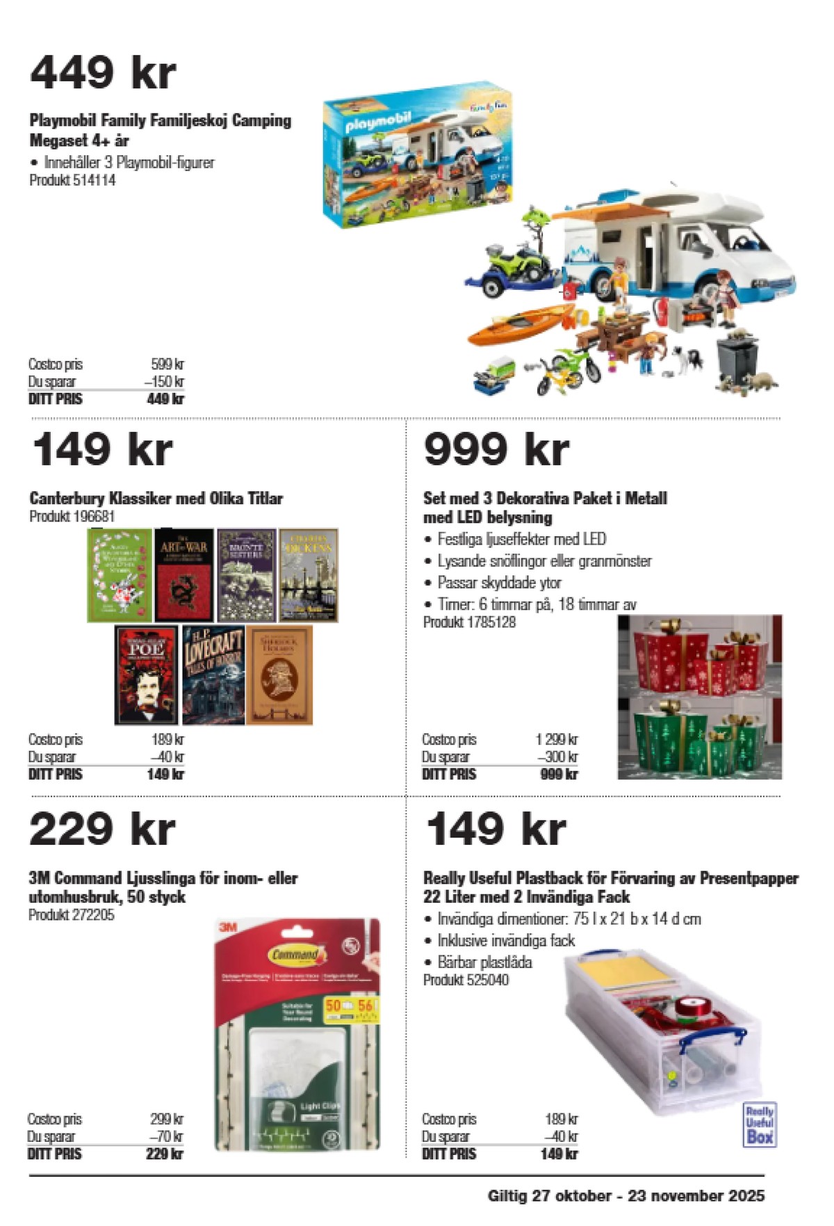 Se Costco reklamblad för vecka 45 på Kampanjveckan.se. Se bra erbjudanden på många varor, t.ex. leksaker playmobil eller ljusdekoration okänd. Läs reklambladet här! Sida 3
