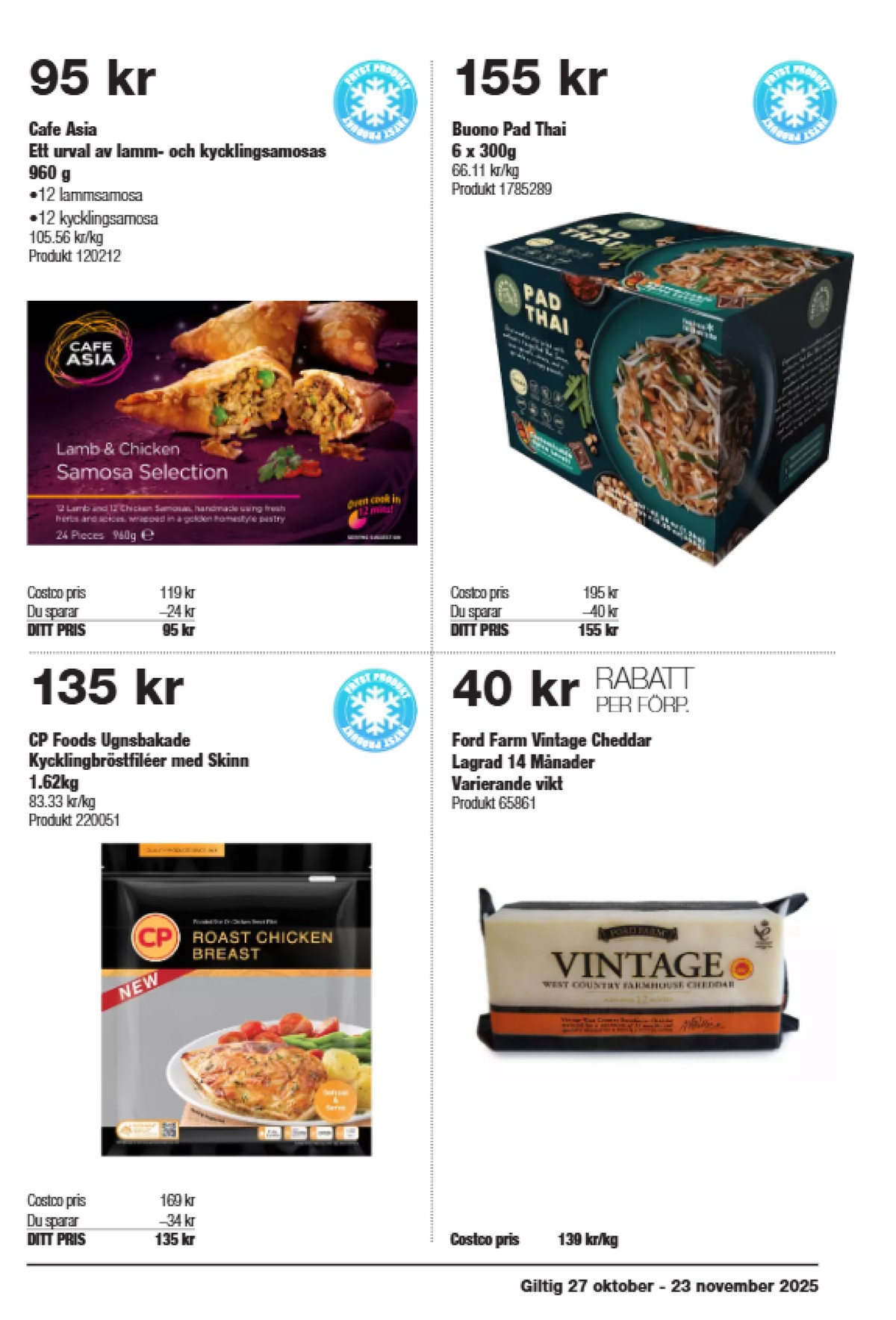 Se Costco reklamblad för vecka 45 på Kampanjveckan.se. Se bra erbjudanden på många varor, t.ex. kycklingbröstfilé cp food eller samosa café asia. Läs reklambladet här! Sida 7
