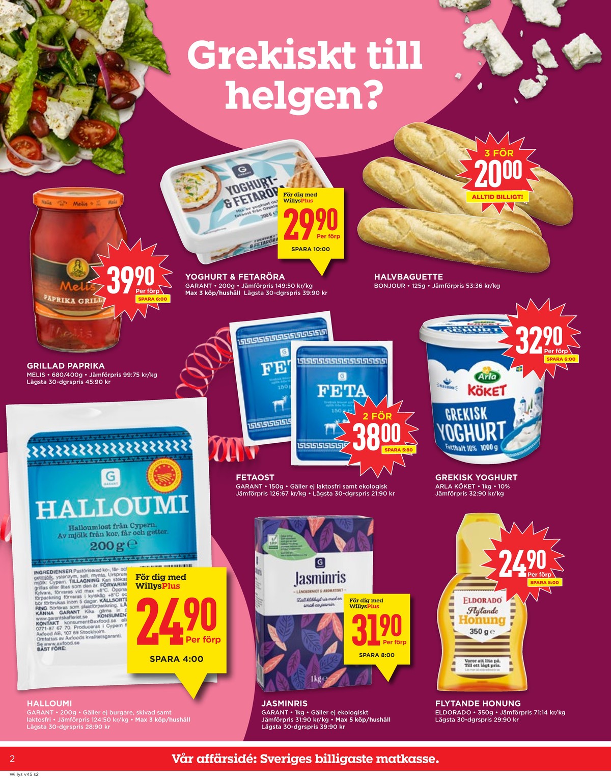 Se WILLY:S reklamblad för vecka 45 på Kampanjveckan.se. Se bra erbjudanden på många varor, t.ex. paprika inlagd melis eller halloumi garant. Läs reklambladet här! Sida 2
