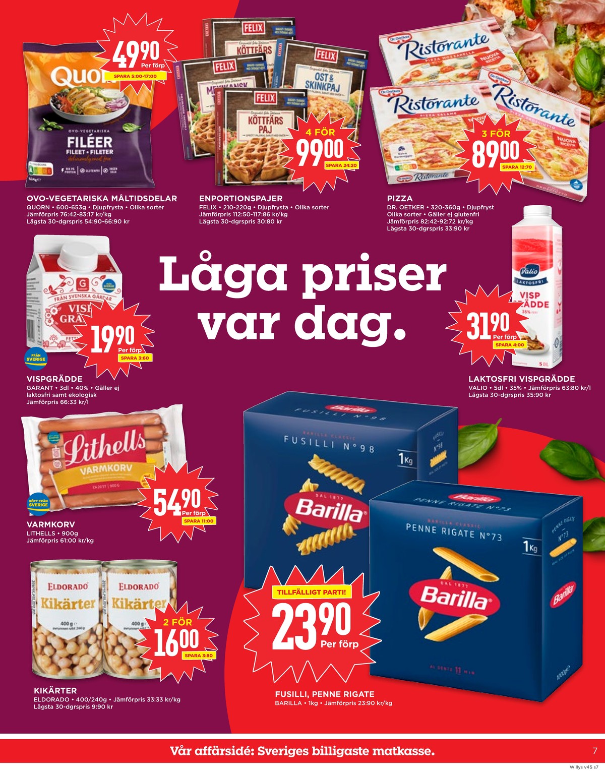 Se WILLY:S reklamblad för vecka 45 på Kampanjveckan.se. Se bra erbjudanden på många varor, t.ex. vegetarmat quorn eller matpajer felix. Läs reklambladet här! Sida 7
