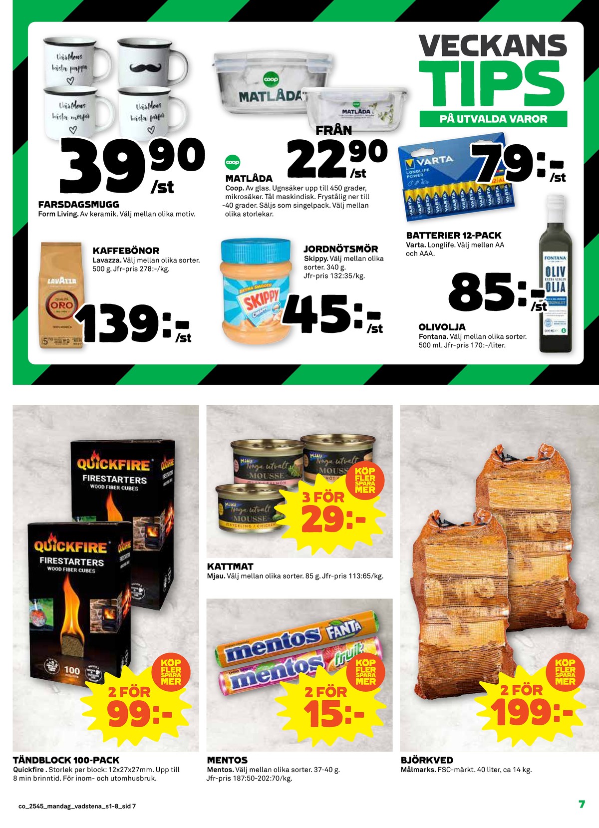Se Coop reklamblad för vecka 45 på Kampanjveckan.se. Se bra erbjudanden på många varor, t.ex. braständare quickfire eller godis fanta mentos. Läs reklambladet här! Sida 7
