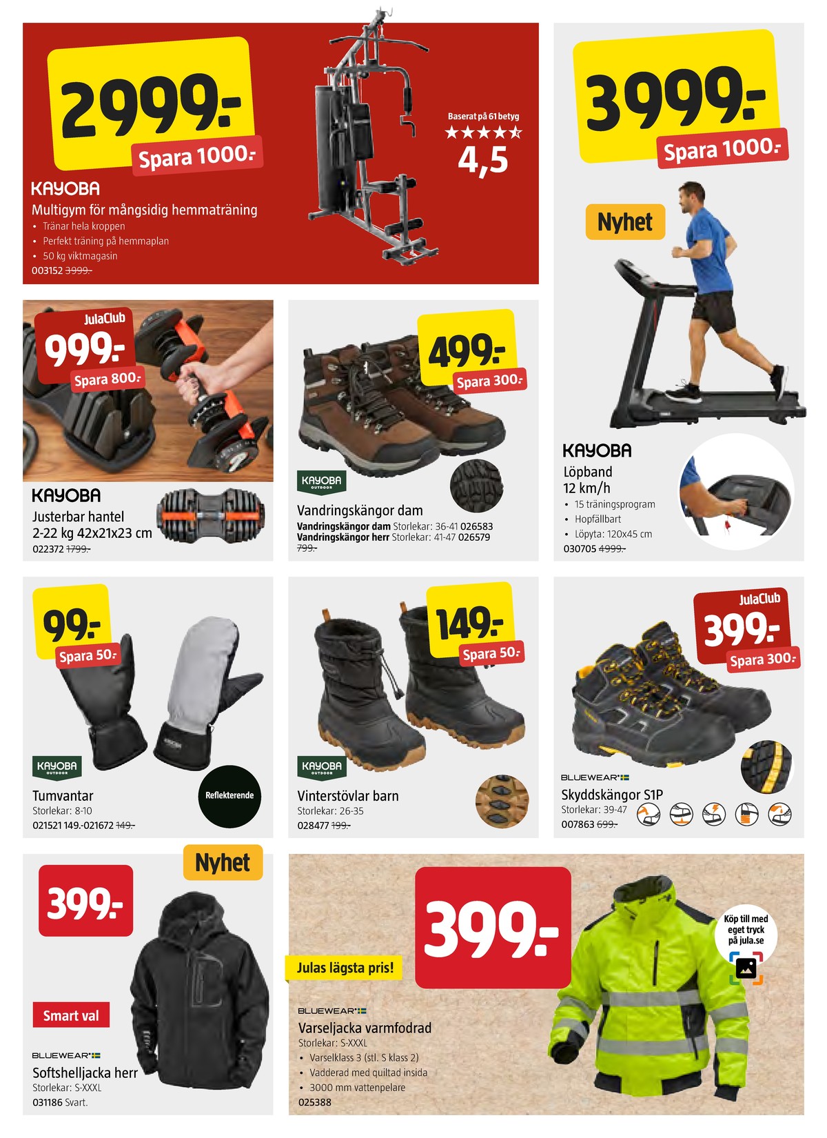 Se Jula reklamblad för vecka 45 på Kampanjveckan.se. Se bra erbjudanden på många varor, t.ex. löpband kayoba eller hemmagym kayoba. Läs reklambladet här! Sida 6
