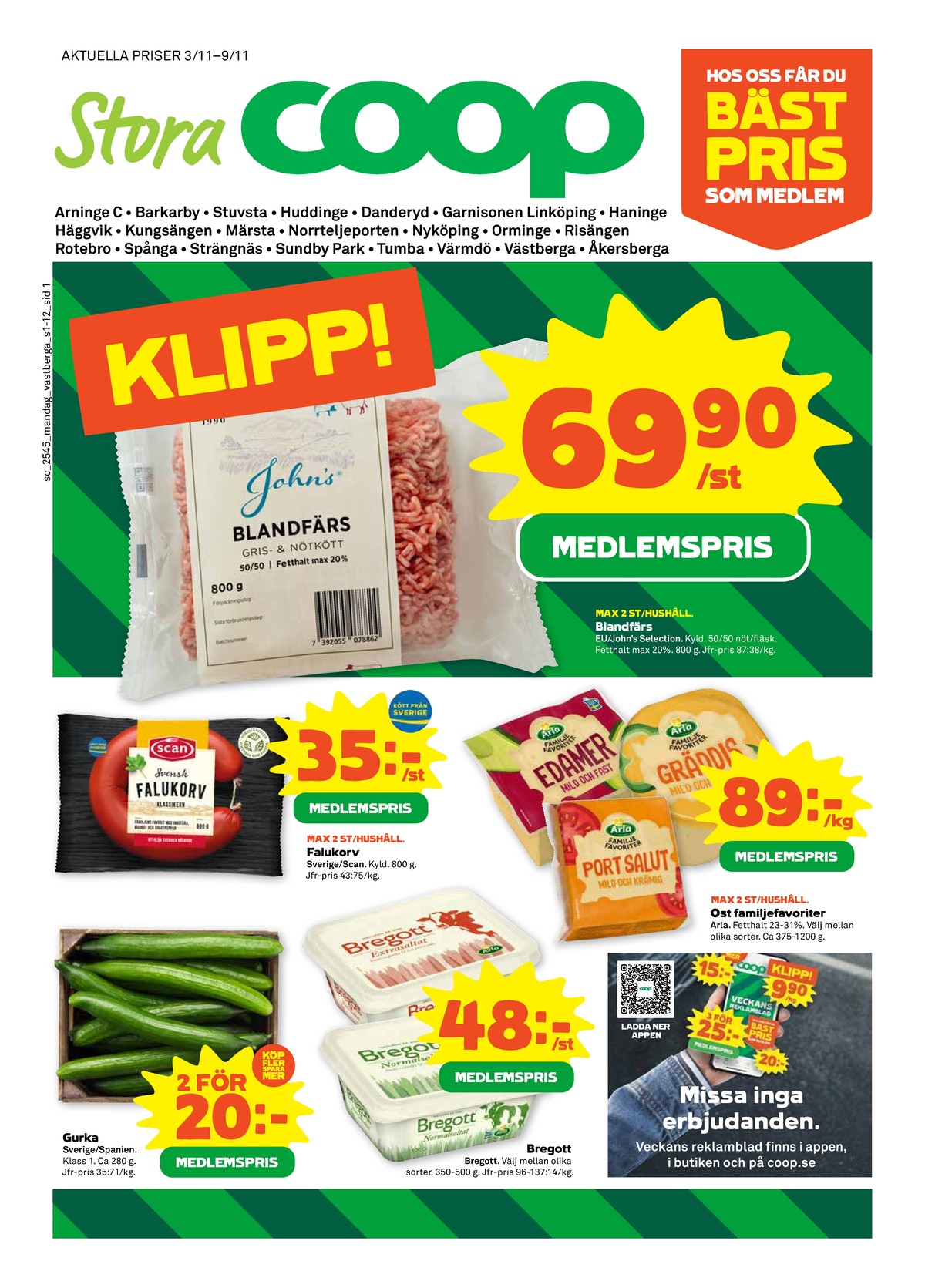 Se Stora Coop reklamblad för vecka 45 på Kampanjveckan.se. Se bra erbjudanden på många varor, t.ex. smörvariant extrasaltat eller smörvariant normalsaltat. Läs reklambladet här! Sida 1
