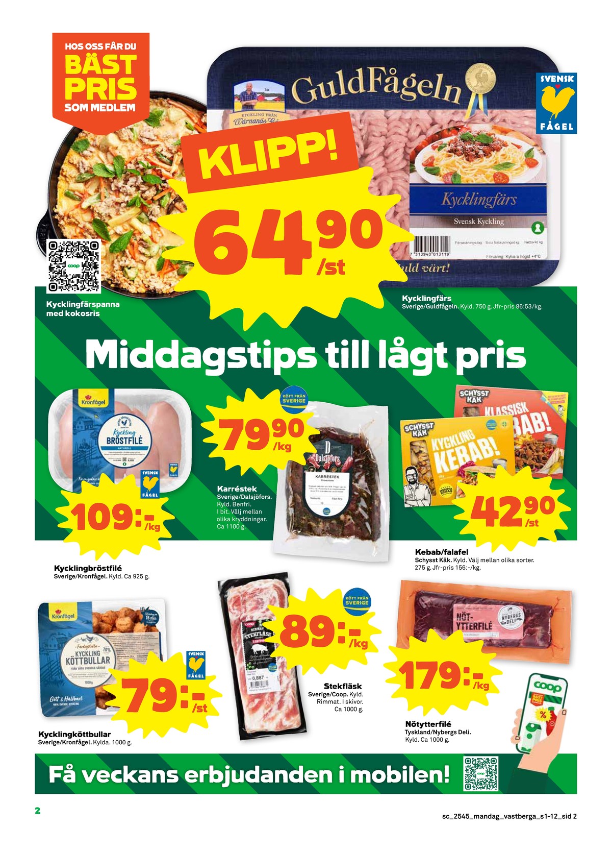 Se Stora Coop reklamblad för vecka 45 på Kampanjveckan.se. Se bra erbjudanden på många varor, t.ex. kycklingköttbullar kronfågel eller stekfläsk scan. Läs reklambladet här! Sida 2
