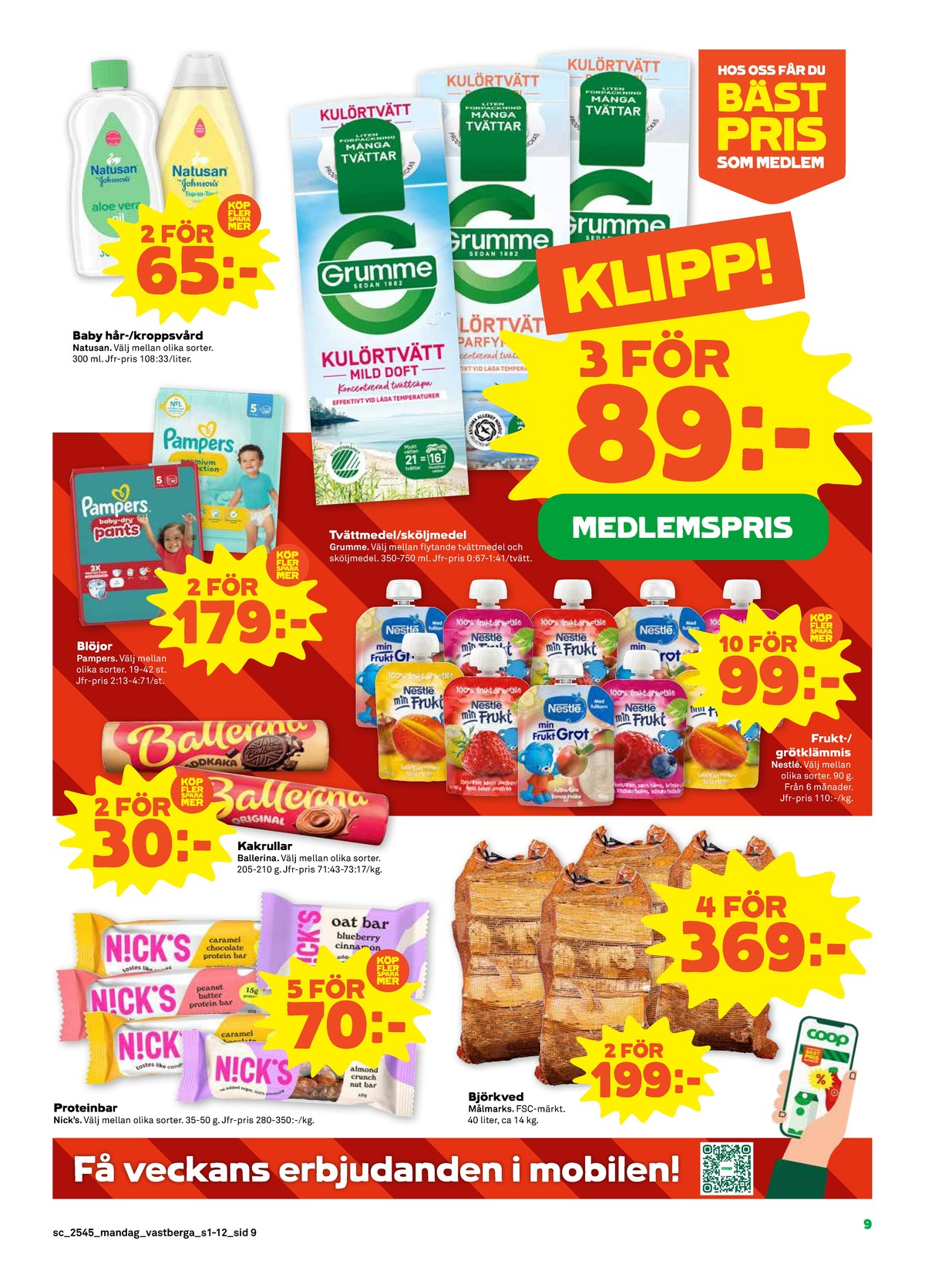 Se Stora Coop reklamblad för vecka 45 på Kampanjveckan.se. Se bra erbjudanden på många varor, t.ex. bars nicks eller ved målmarks. Läs reklambladet här! Sida 9
