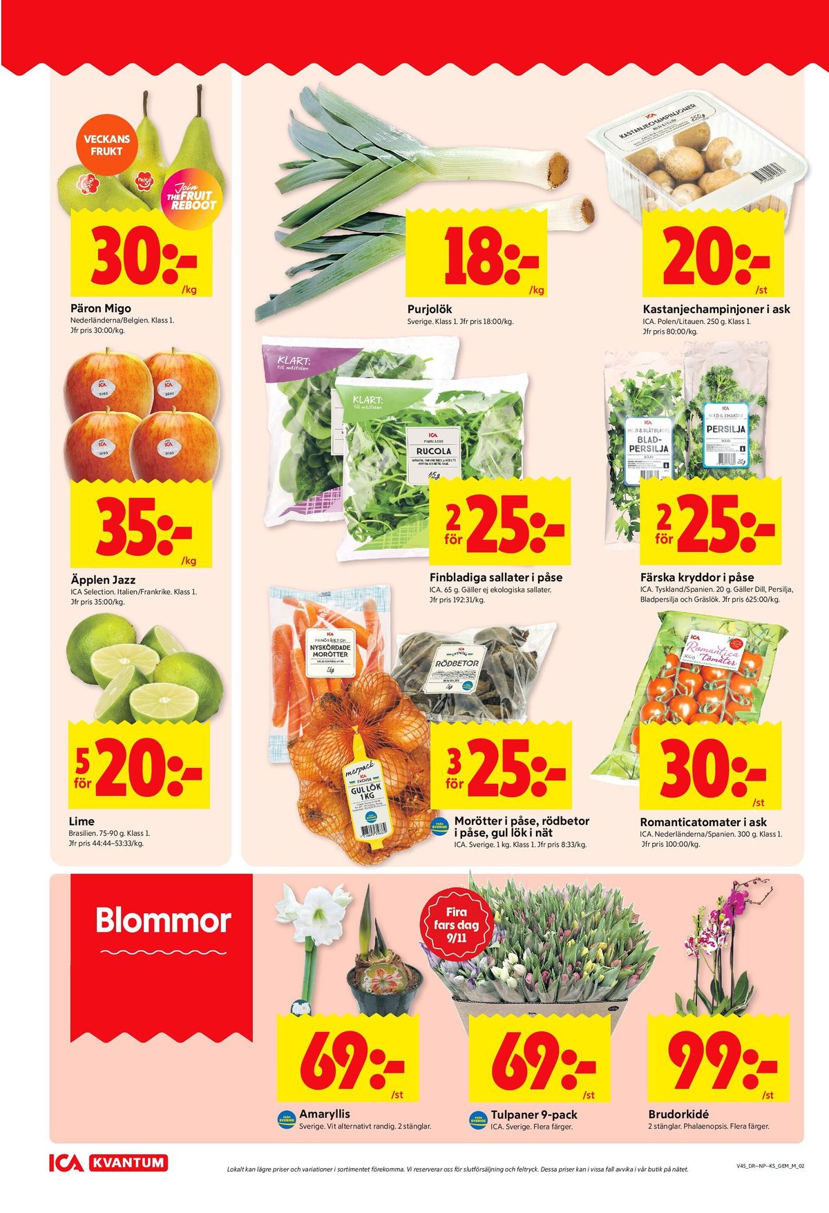 Se ICA Kvantum reklamblad för vecka 45 på Kampanjveckan.se. Se bra erbjudanden på många varor, t.ex. krukväxt okänd eller blommor ica. Läs reklambladet här! Sida 2
