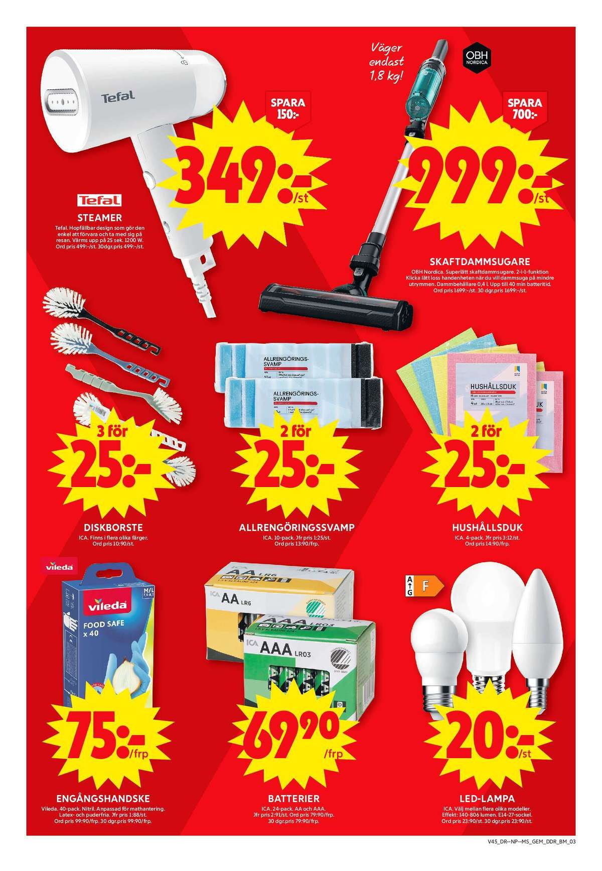 Se ICA Maxi reklamblad för vecka 45 på Kampanjveckan.se. Se bra erbjudanden på många varor, t.ex. steamer tefal eller dammsugare obh nordica. Läs reklambladet här! Sida 12
