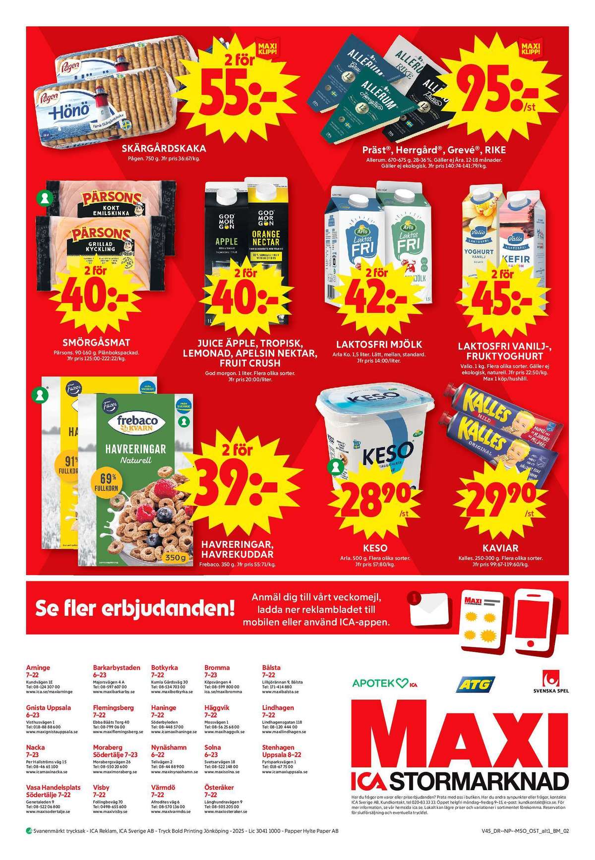 Se ICA Maxi reklamblad för vecka 45 på Kampanjveckan.se. Se bra erbjudanden på många varor, t.ex. hönökaka hönö skärgårdskaka eller prästost allerum. Läs reklambladet här! Sida 14
