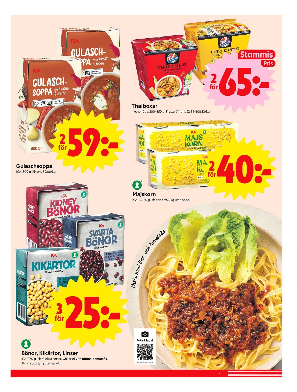 Se ICA Nära reklamblad för vecka 45 på Kampanjveckan.se. Se bra erbjudanden på många varor, t.ex. gulaschsoppa ica eller färdigrätter kitchen joy. Läs reklambladet här! Sida 7
