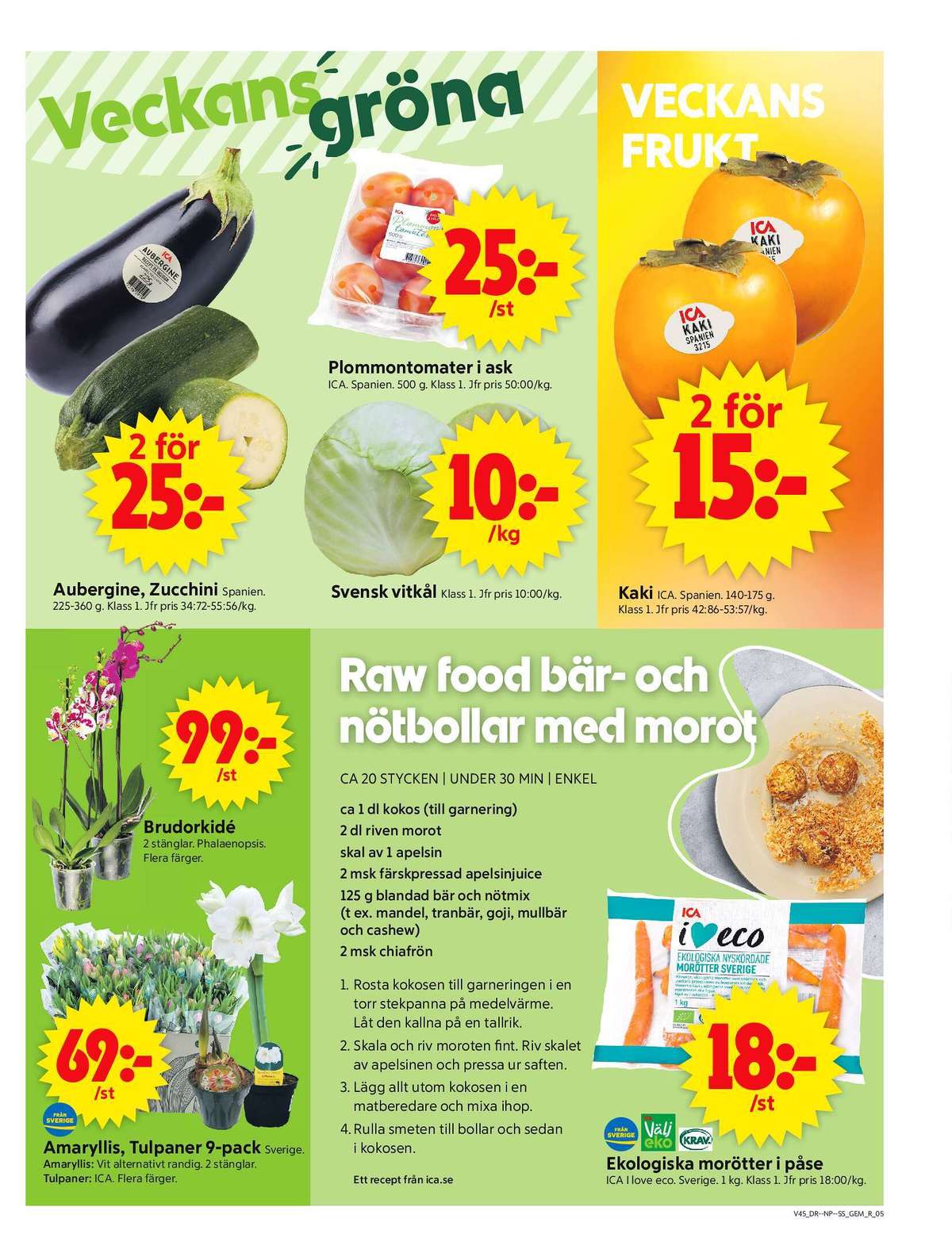 Se ICA Supermarket reklamblad för vecka 45 på Kampanjveckan.se. Se bra erbjudanden på många varor, t.ex. blommor ica eller krukväxt okänd. Läs reklambladet här! Sida 5
