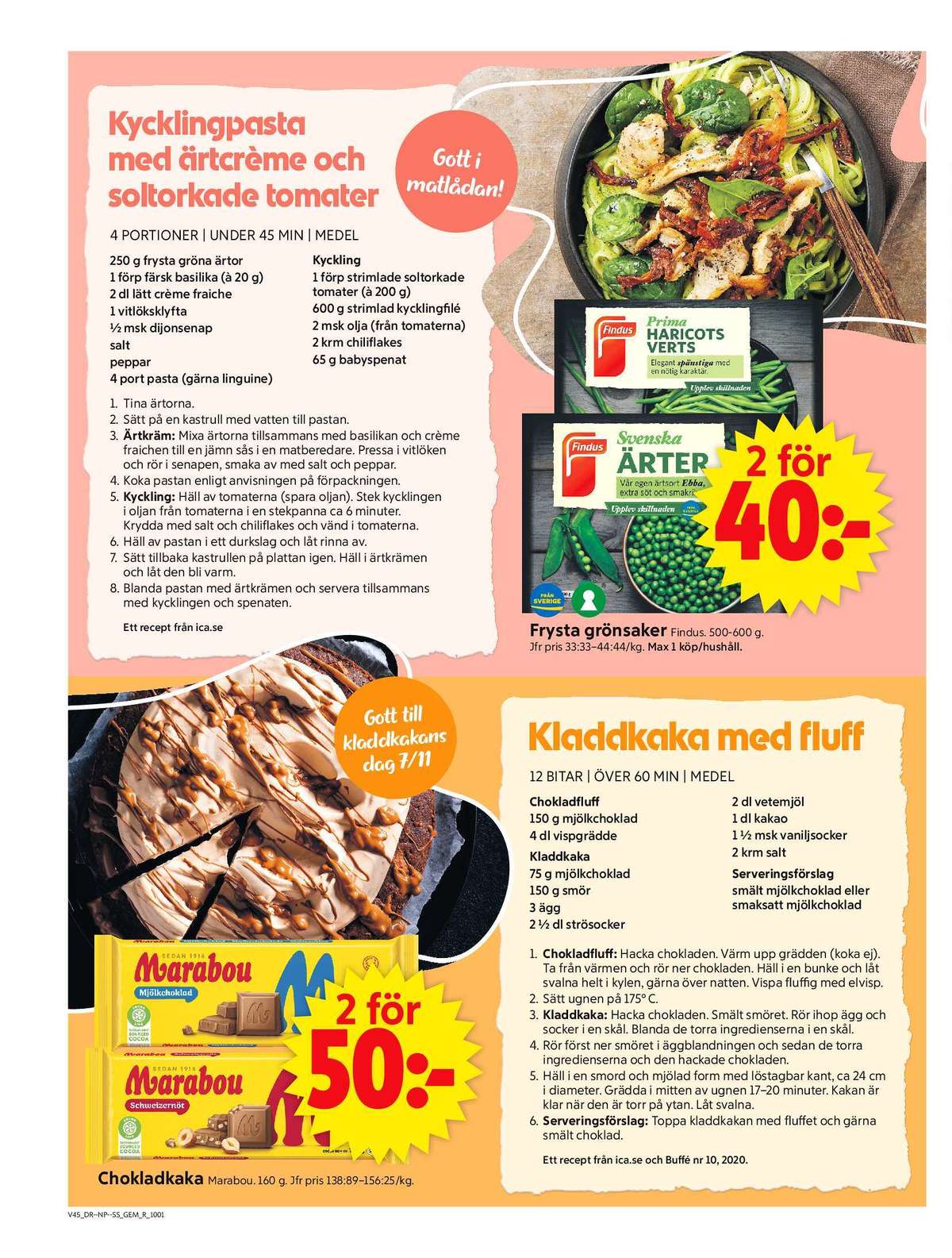 Se ICA Supermarket reklamblad för vecka 45 på Kampanjveckan.se. Se bra erbjudanden på många varor, t.ex. chokladkaka mjölkchoklad marabou eller grönsaker findus. Läs reklambladet här! Sida 6
