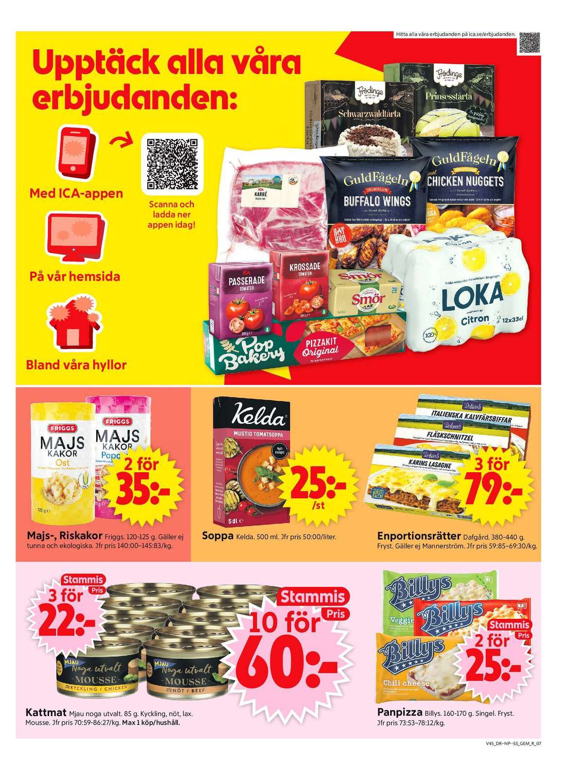 Se ICA Supermarket reklamblad för vecka 45 på Kampanjveckan.se. Se bra erbjudanden på många varor, t.ex. kattmat mjau eller majskakor friggs. Läs reklambladet här! Sida 9
