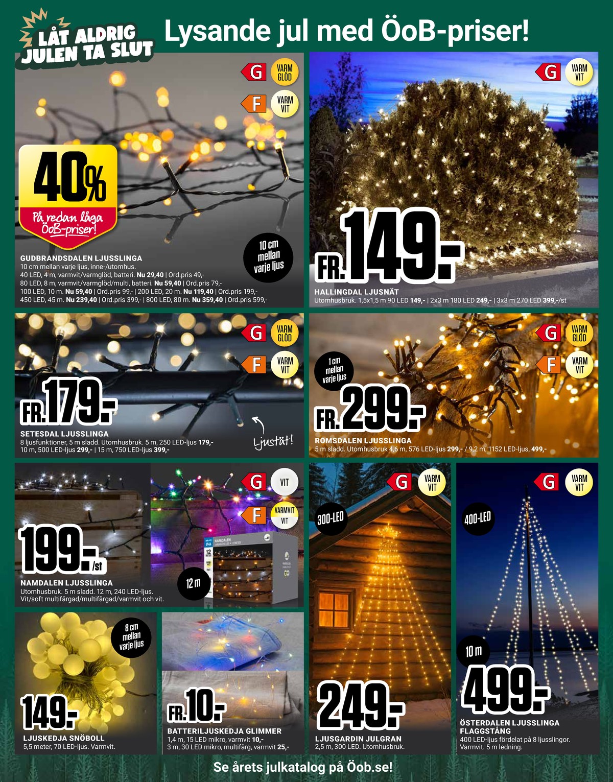 Se ÖoB reklamblad för vecka 45 på Kampanjveckan.se. Se bra erbjudanden på många varor, t.ex. ljusslingor okänd eller ljusslingor okänd. Läs reklambladet här! Sida 4
