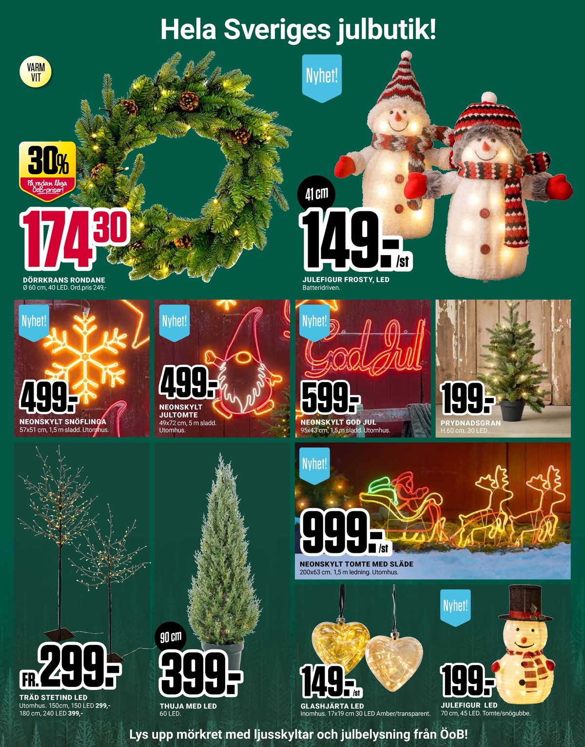 Se ÖoB reklamblad för vecka 45 på Kampanjveckan.se. Se bra erbjudanden på många varor, t.ex. ljusträd okänd eller ljusdekoration okänd. Läs reklambladet här! Sida 9
