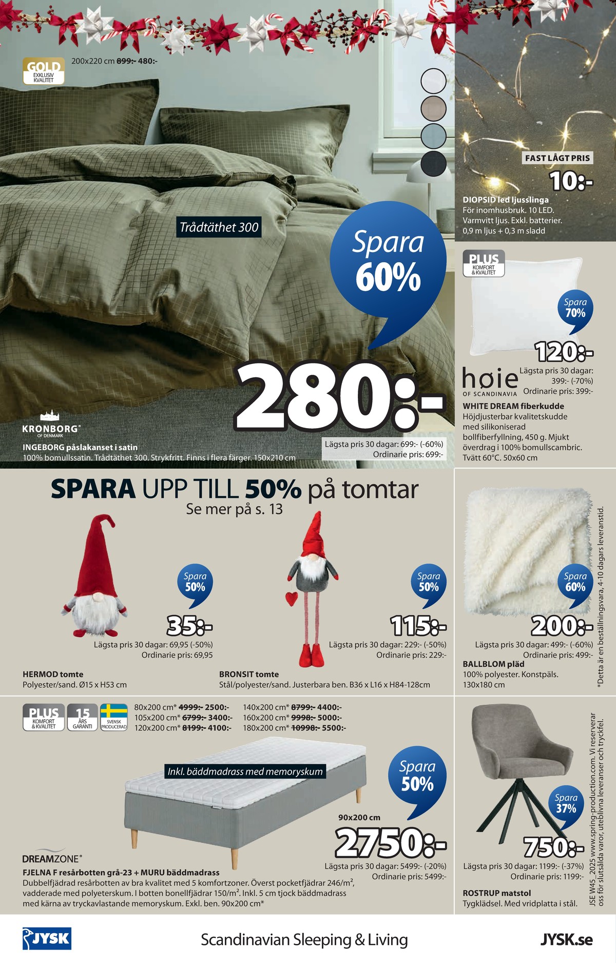 Se Jysk reklamblad för vecka 45 på Kampanjveckan.se. Se bra erbjudanden på många varor. Läs reklambladet här! Sida 17