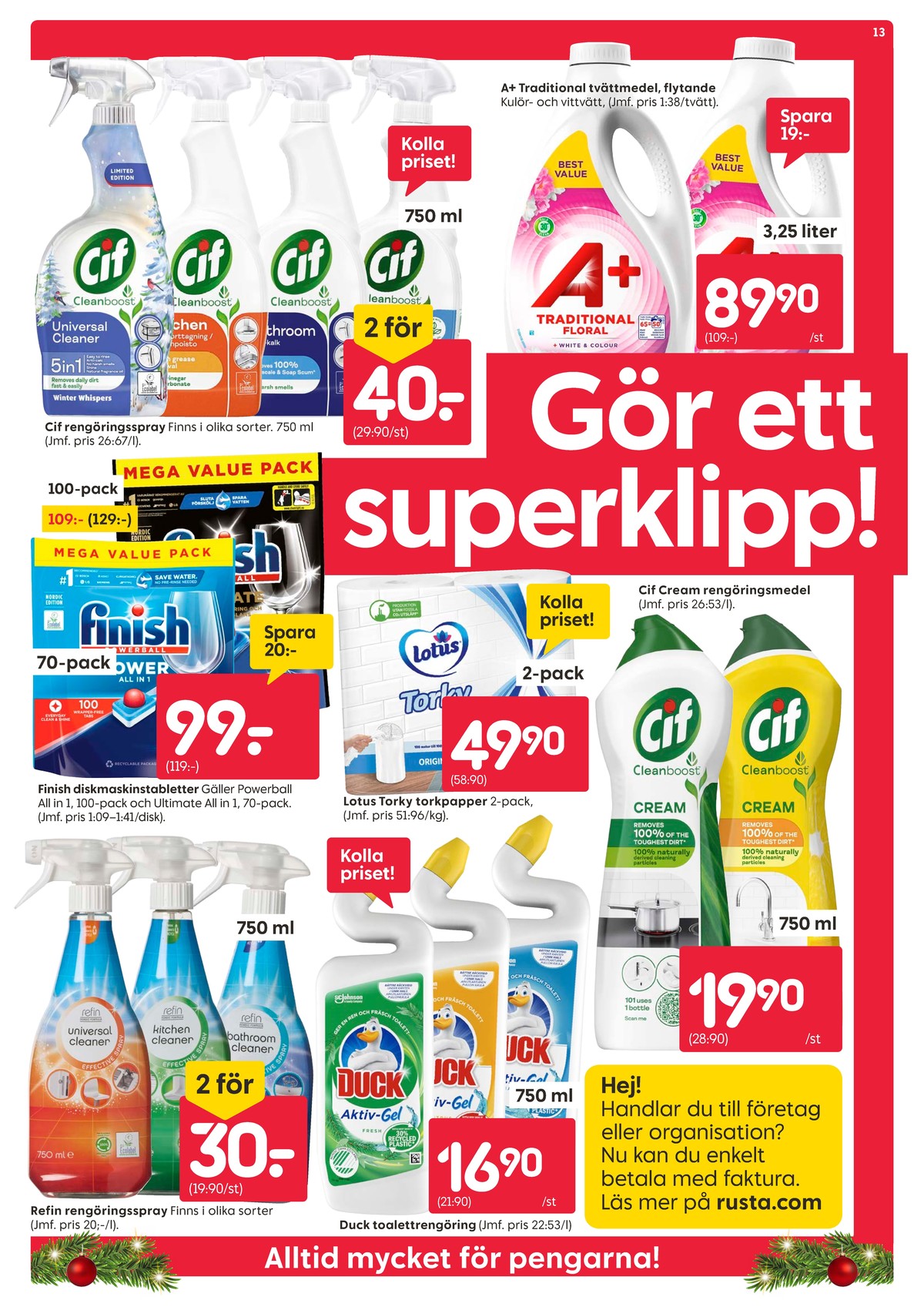 Se Rusta reklamblad för vecka 45 på Kampanjveckan.se. Se bra erbjudanden på många varor, t.ex. rengöringsmedel refin eller wc rent duck. Läs reklambladet här! Sida 13
