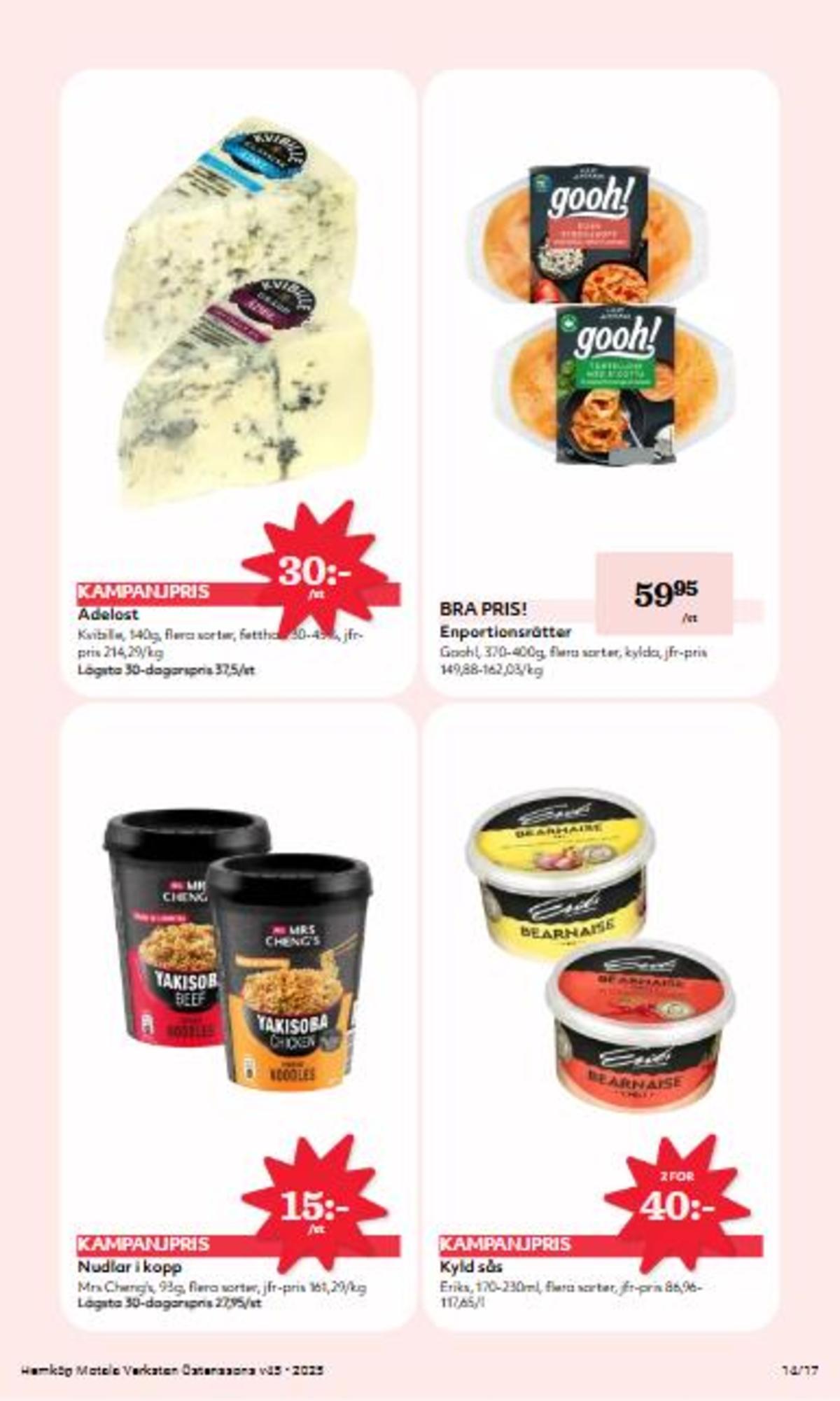 Se Hemköp reklamblad för vecka 45 på Kampanjveckan.se. Se bra erbjudanden på många varor, t.ex. nudelrätter mrs cheng eller Ädelost kvibille. Läs reklambladet här! Sida 14
