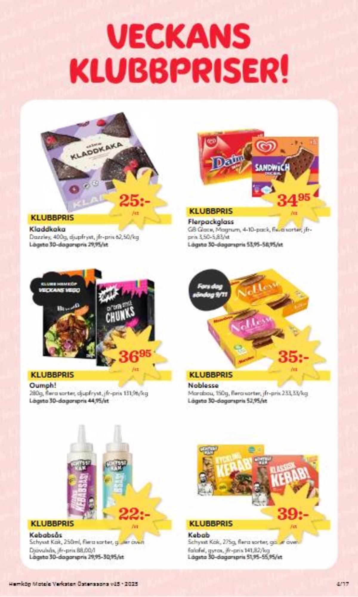 Se Hemköp reklamblad för vecka 45 på Kampanjveckan.se. Se bra erbjudanden på många varor, t.ex. kebabsås mild schysst käk eller herbs & garlic chunks vego oumph. Läs reklambladet här! Sida 4
