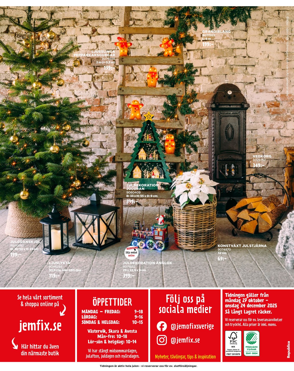 Se Jem & Fix reklamblad för vecka 48 på Kampanjveckan.se. Se bra erbjudanden på många varor, t.ex. vedkorg okänd eller konstväxt okänd. Läs reklambladet här! Sida 16
