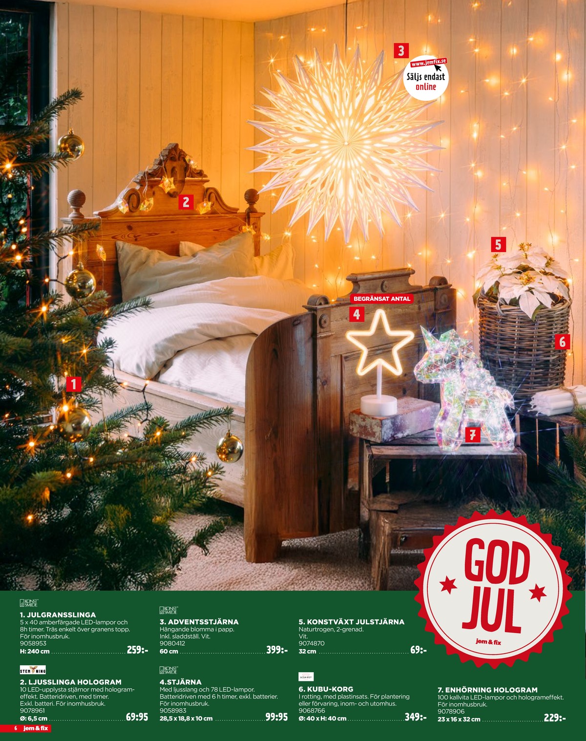 Se Jem & Fix reklamblad för vecka 48 på Kampanjveckan.se. Se bra erbjudanden på många varor, t.ex. adventsstjärna konstsmide eller ljusslingor konstsmide. Läs reklambladet här! Sida 6
