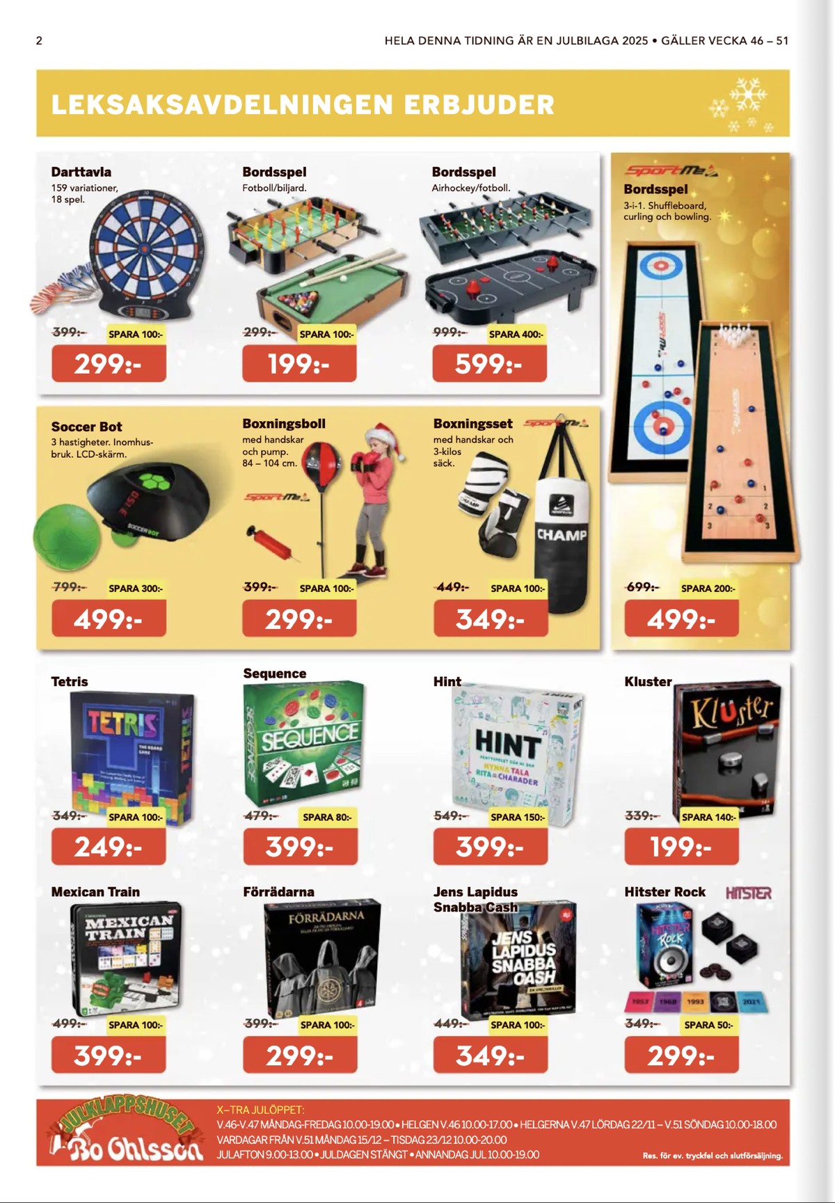 Se Bo Ohlsson reklamblad för vecka 49 på Kampanjveckan.se. Se bra erbjudanden på många varor, t.ex. spel tactic eller spel okänd. Läs reklambladet här! Sida 2
