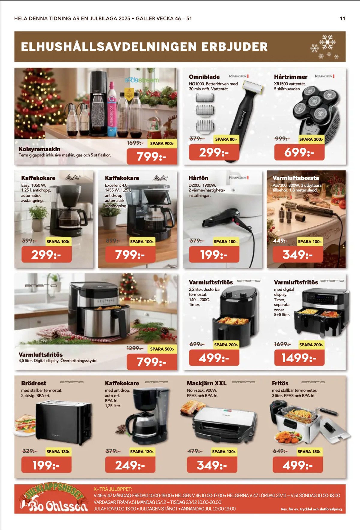 Se Bo Ohlsson reklamblad för vecka 49 på Kampanjveckan.se. Se bra erbjudanden på många varor, t.ex. brödrost emerio eller kaffebryggare emerio. Läs reklambladet här! Sida 11
