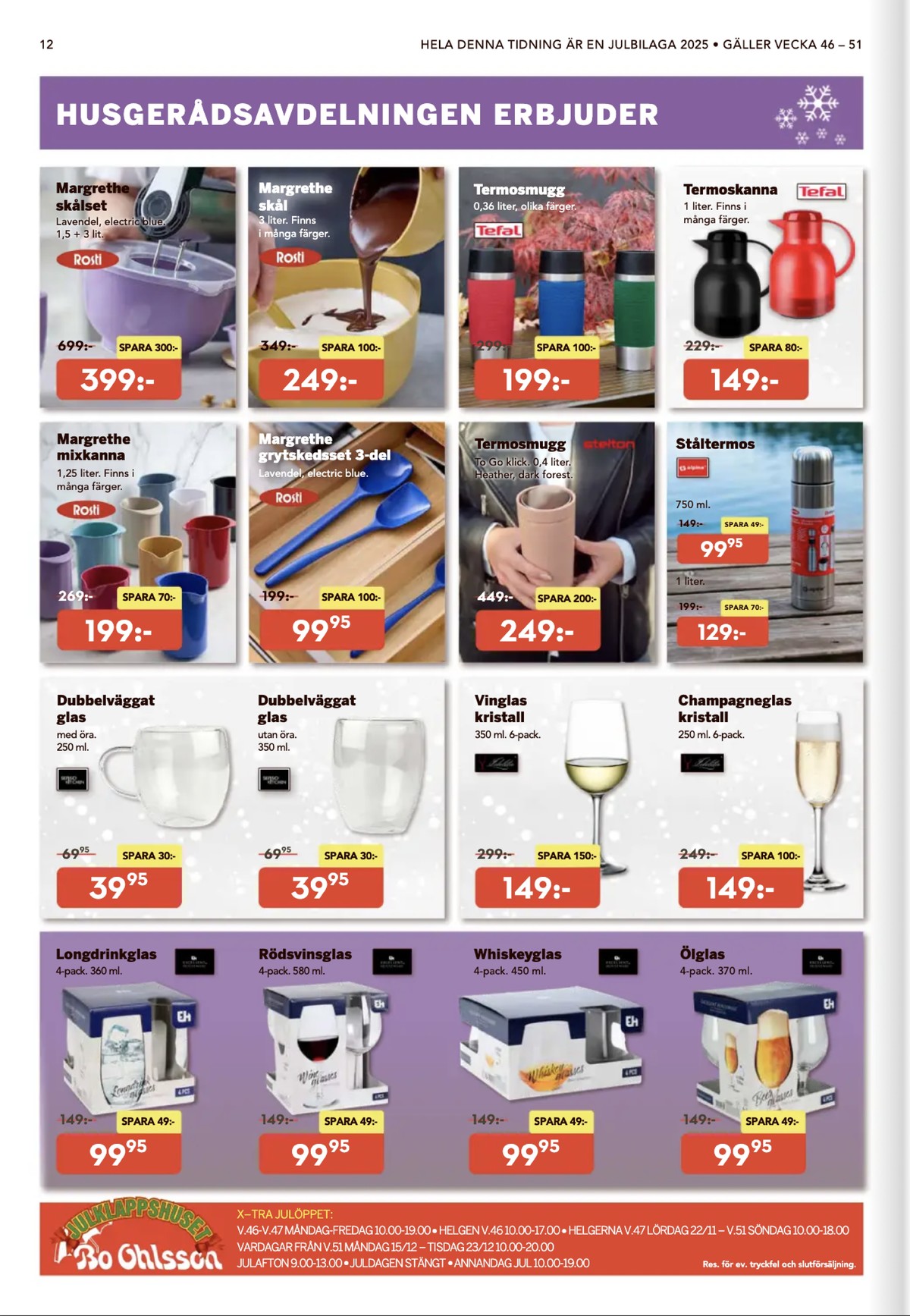 Se Bo Ohlsson reklamblad för vecka 49 på Kampanjveckan.se. Se bra erbjudanden på många varor, t.ex. glas en liten bit av sverige eller glas en liten bit av sverige. Läs reklambladet här! Sida 12
