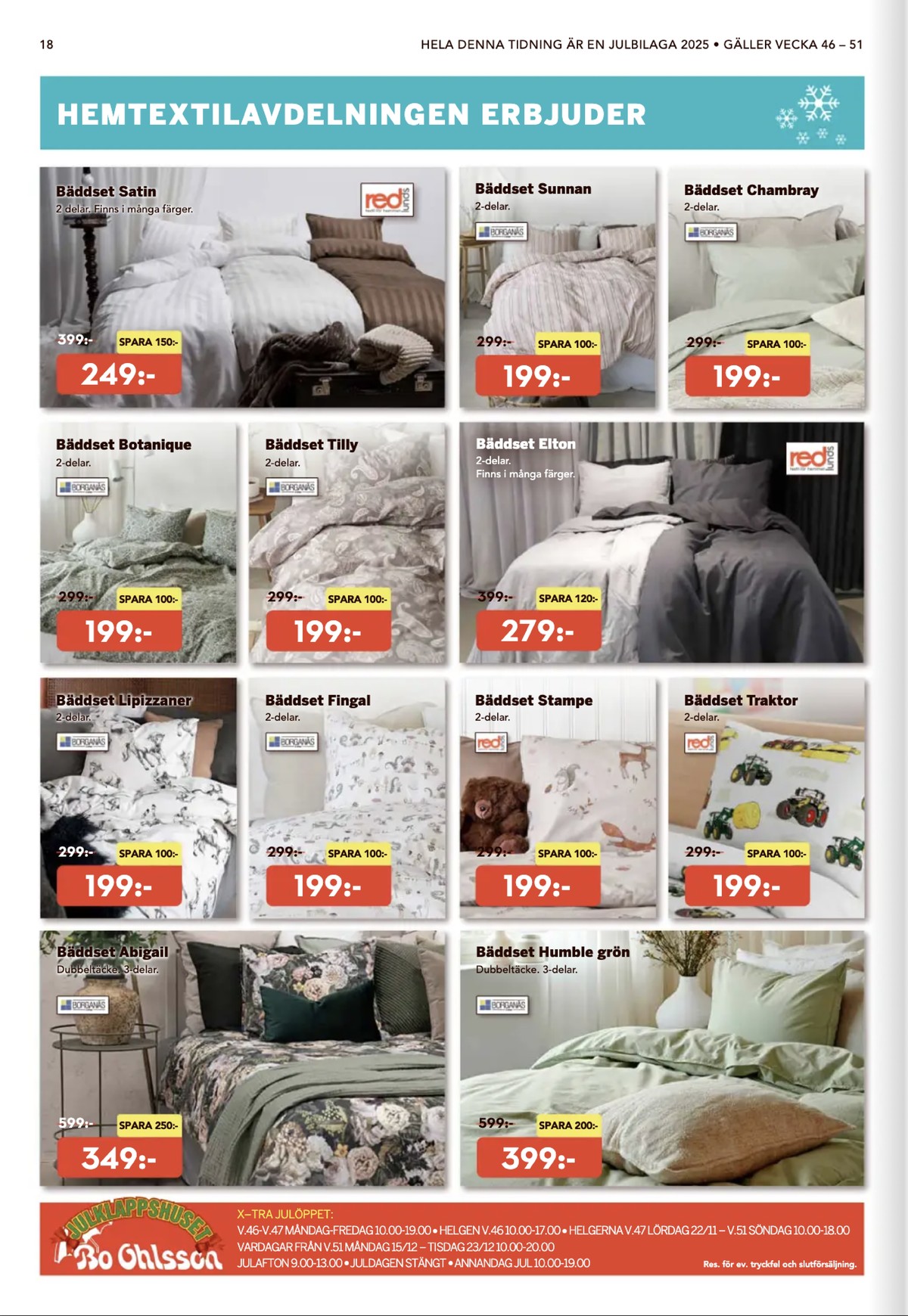 Se Bo Ohlsson reklamblad för vecka 49 på Kampanjveckan.se. Se bra erbjudanden på många varor, t.ex. bäddset borganäs eller bäddset borganäs. Läs reklambladet här! Sida 18
