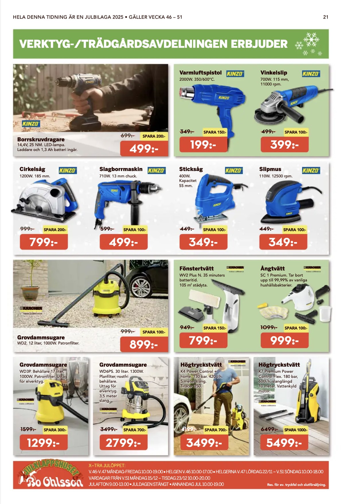 Se Bo Ohlsson reklamblad för vecka 49 på Kampanjveckan.se. Se bra erbjudanden på många varor, t.ex. borr- och skruvdragere kinzo eller varmluftspistol kinzo. Läs reklambladet här! Sida 21
