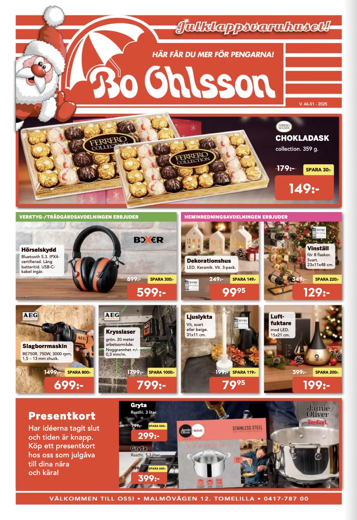 Se Bo Ohlsson reklamblad för vecka 49 på Kampanjveckan.se. Se bra erbjudanden på många varor, t.ex. chokladask collection eller vinställ okänd. Läs reklambladet här! Sida 36
