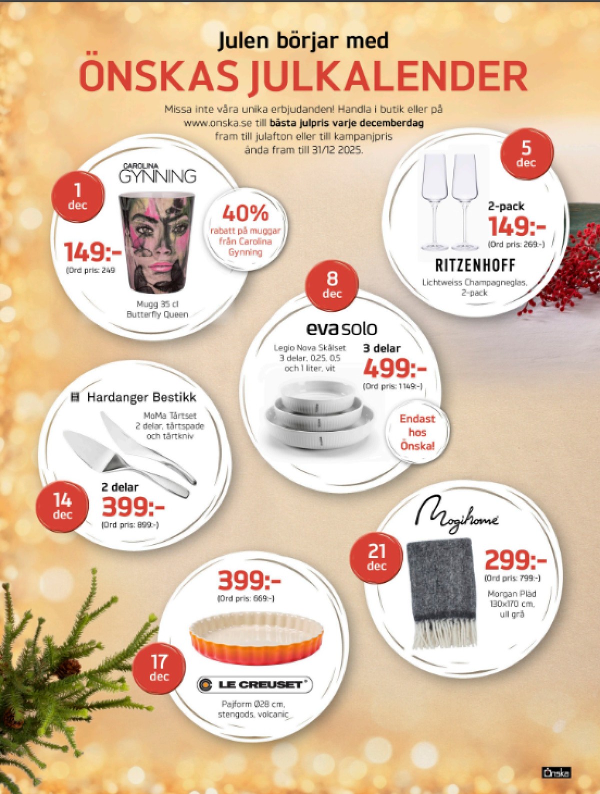 Se Önska reklamblad för vecka 49 på Kampanjveckan.se. Se bra erbjudanden på många varor, t.ex. skålar eva solo eller glas ritzenhof. Läs reklambladet här! Sida 2
