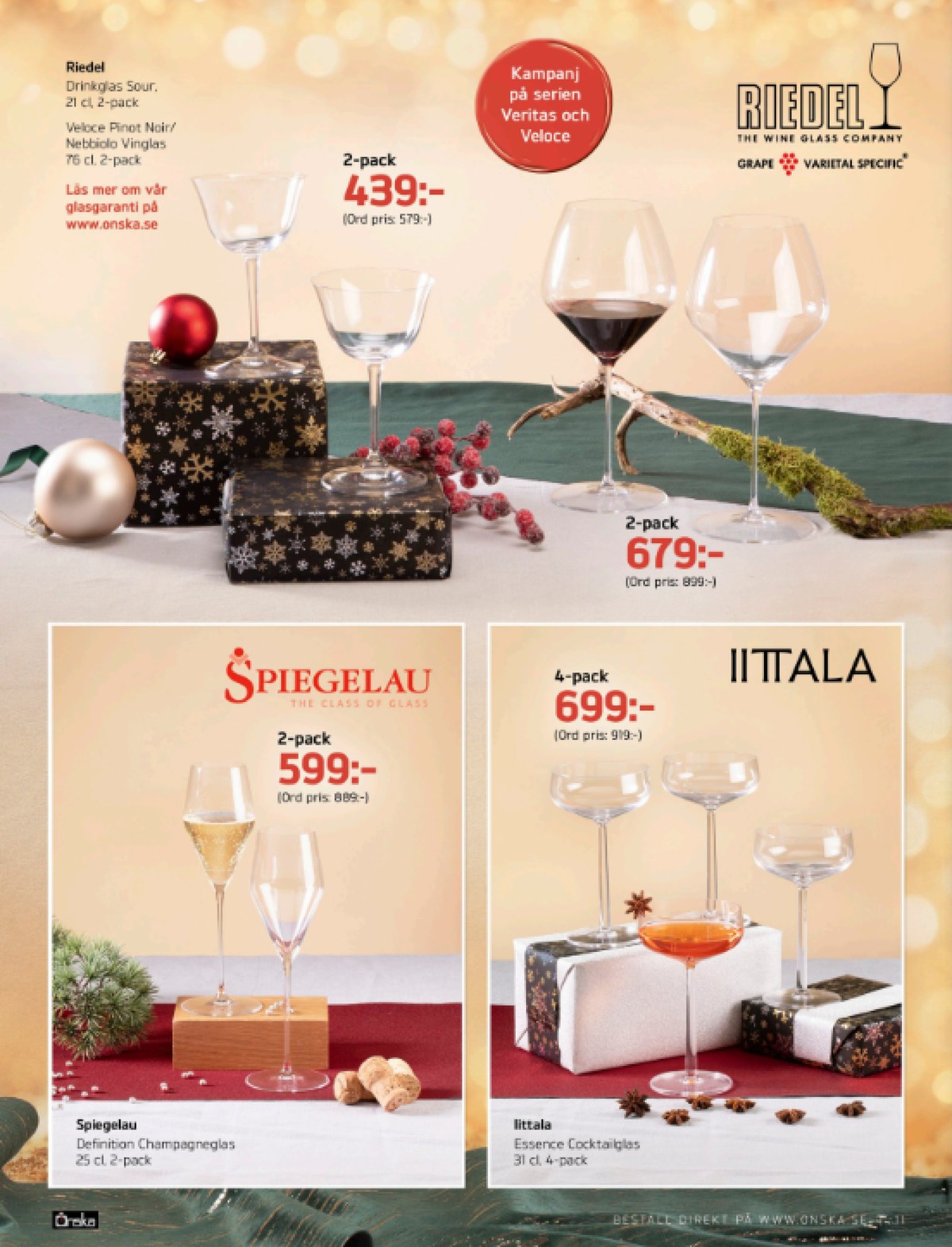 Se Önska reklamblad för vecka 49 på Kampanjveckan.se. Se bra erbjudanden på många varor, t.ex. glas iittala eller glas spiegelau. Läs reklambladet här! Sida 11
