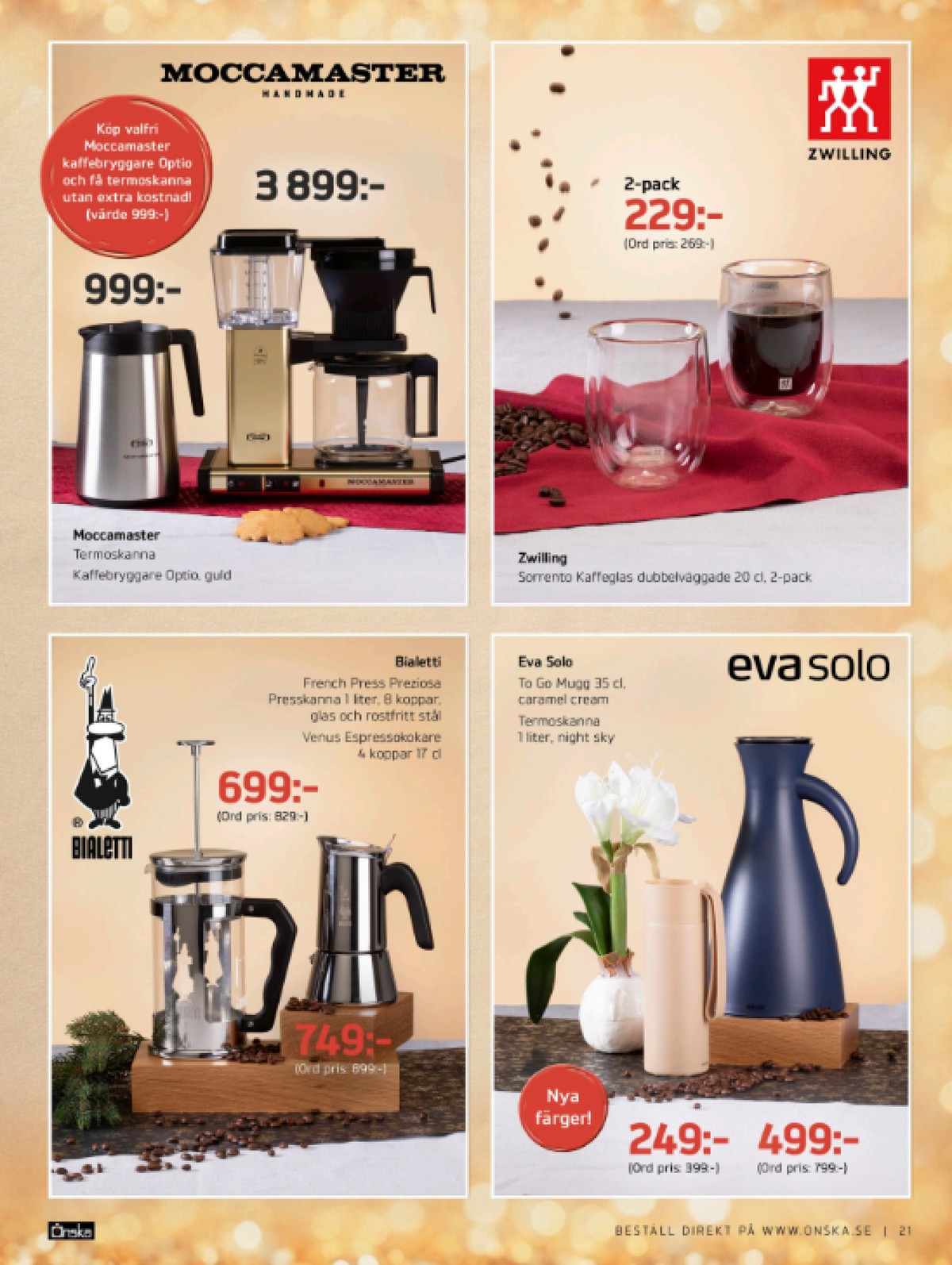 Se Önska reklamblad för vecka 49 på Kampanjveckan.se. Se bra erbjudanden på många varor, t.ex. pressokanna bialetti simplicity eller perkulatorbryggare bialetti simplicity. Läs reklambladet här! Sida 21
