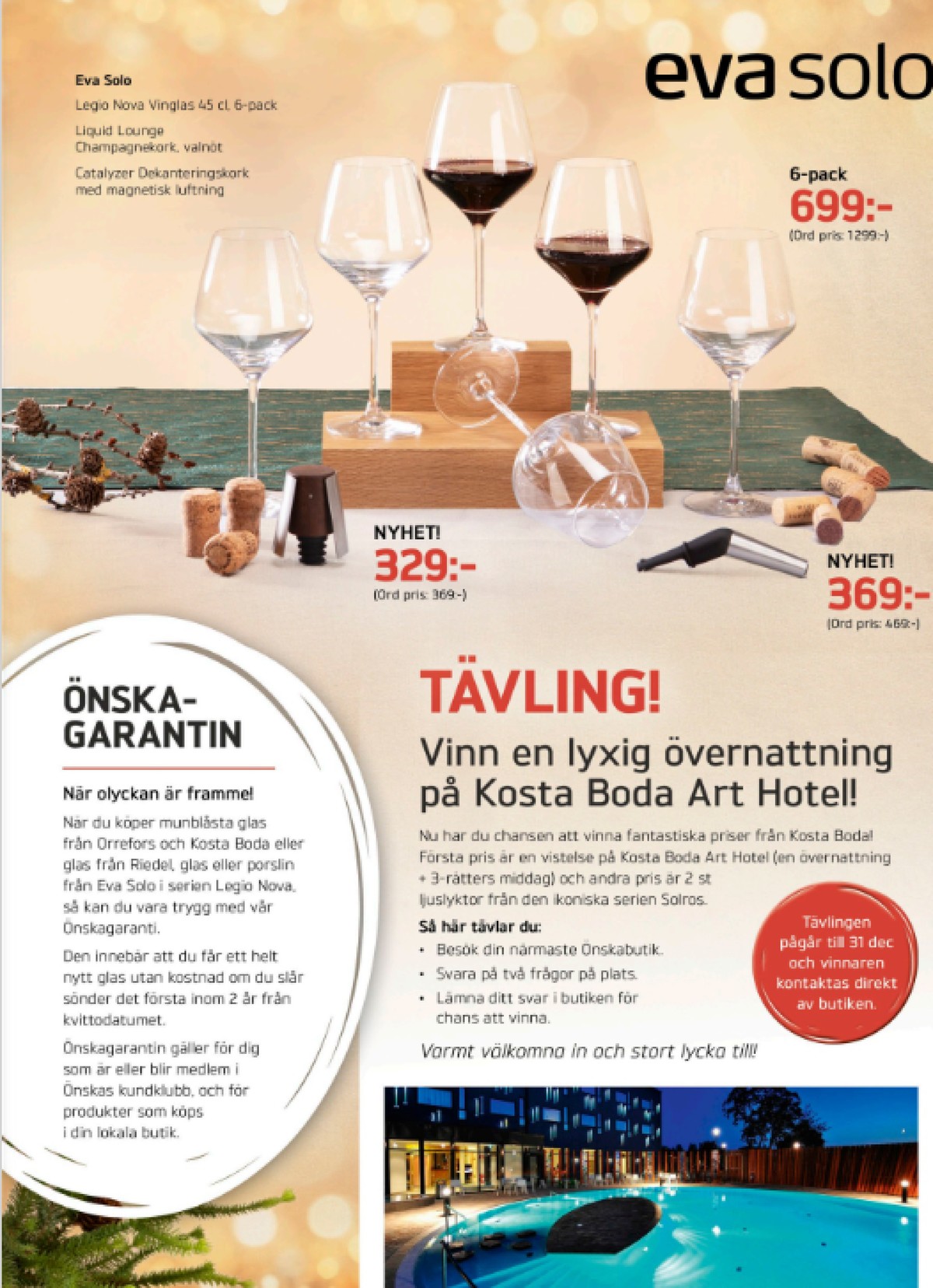 Se Önska reklamblad för vecka 49 på Kampanjveckan.se. Se bra erbjudanden på många varor, t.ex. glas eva solo eller champagnekapsyl eva solo. Läs reklambladet här! Sida 8
