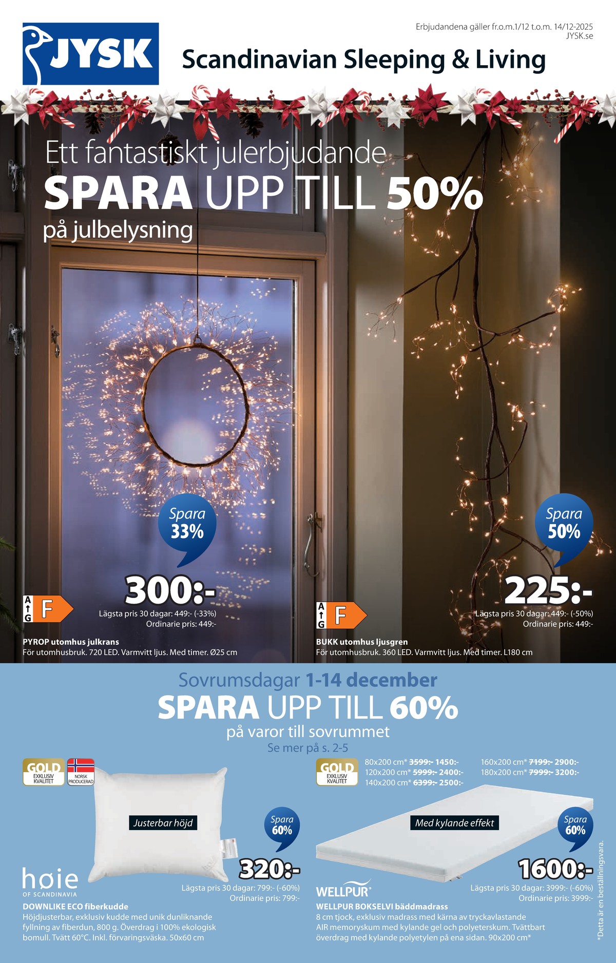 Se Jysk reklamblad för vecka 49 på Kampanjveckan.se. Se bra erbjudanden på många varor. Läs reklambladet här! Sida 2