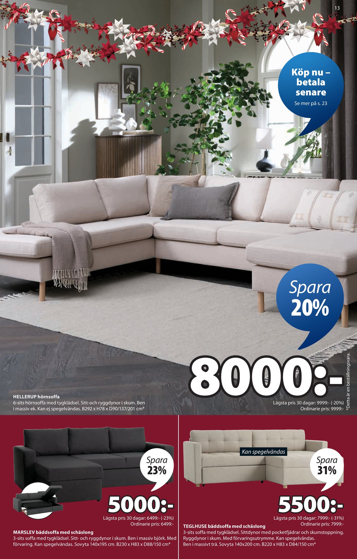 Se Jysk reklamblad för vecka 49 på Kampanjveckan.se. Se bra erbjudanden på många varor. Läs reklambladet här! Sida 14