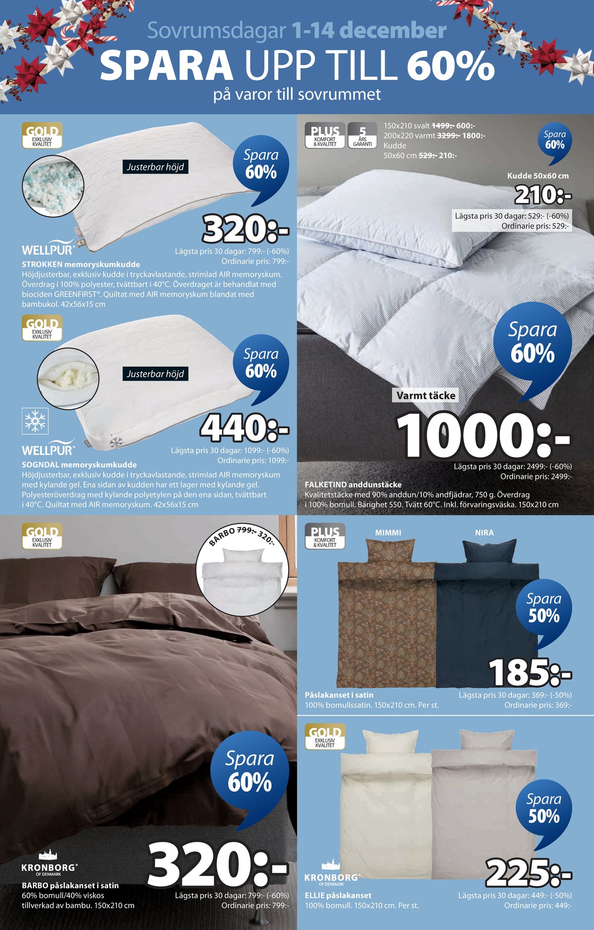 Se Jysk reklamblad för vecka 49 på Kampanjveckan.se. Se bra erbjudanden på många varor. Läs reklambladet här! Sida 5