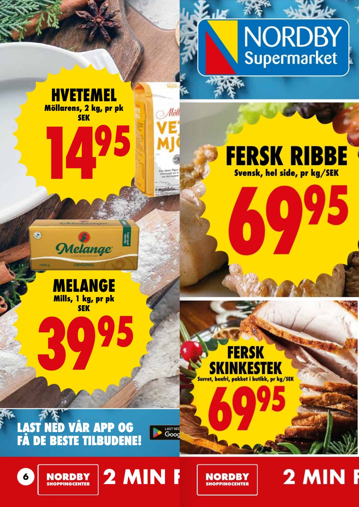 Se Nordby Supermarket reklamblad för vecka 50 på Kampanjveckan.se. Se bra erbjudanden på många varor, t.ex. vetemjöl möllarens eller melange mills. Läs reklambladet här! Sida 6
