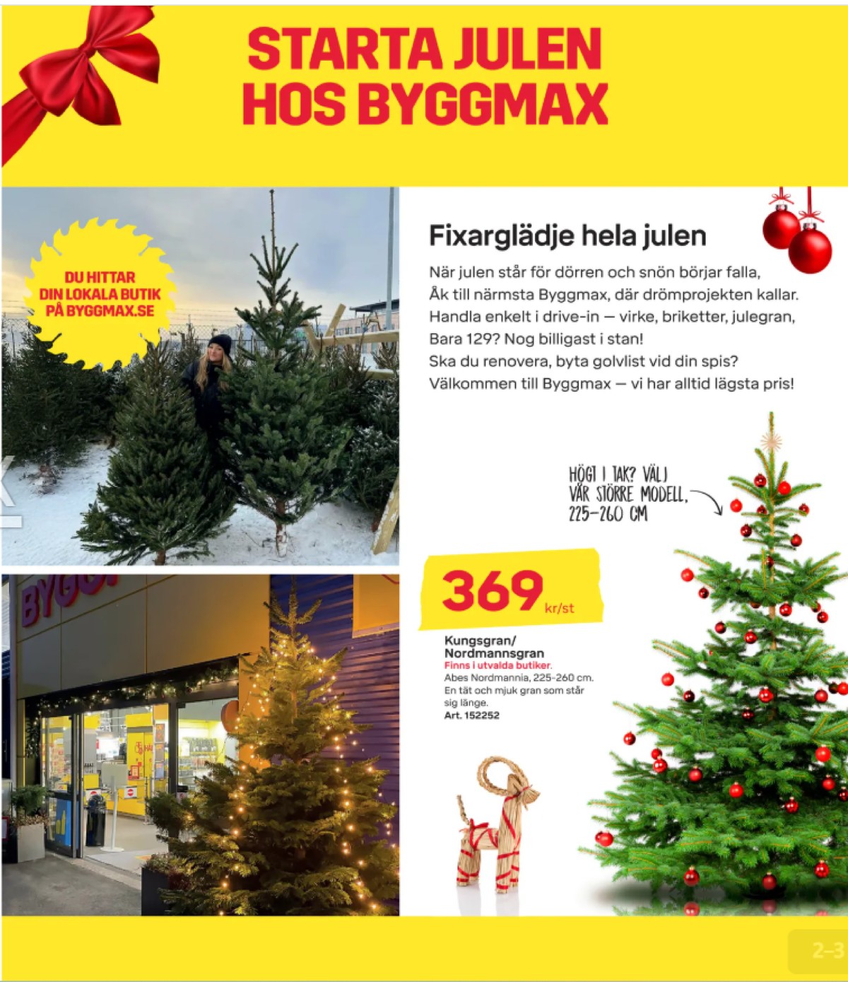 Se ByggMax reklamblad för vecka 50 på Kampanjveckan.se. Se bra erbjudanden på många varor, t.ex. julgran okänd eller andra varor. Läs reklambladet här! Sida 2
