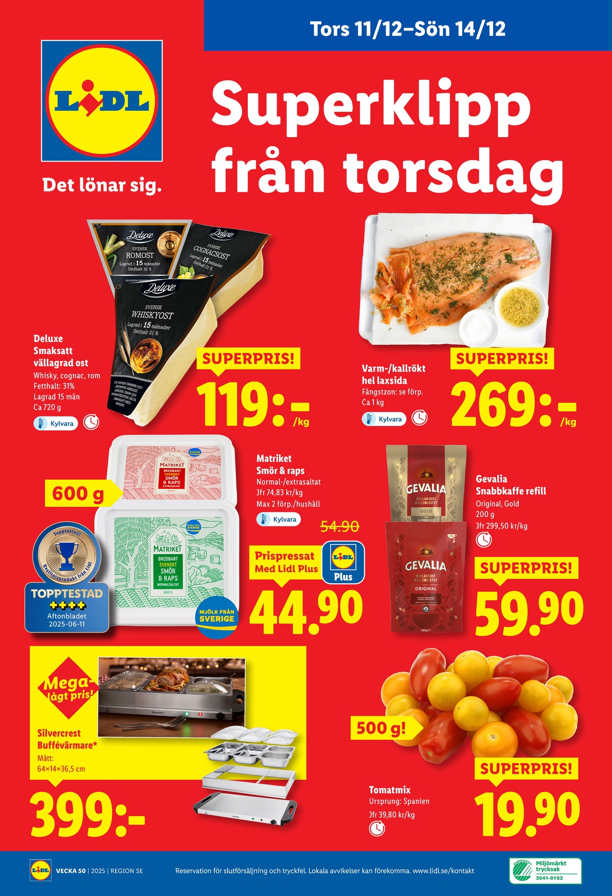 Se Lidl reklamblad för vecka 50 på Kampanjveckan.se. Se bra erbjudanden på många varor, t.ex. instant kaffe gold eller tomater okänd. Läs reklambladet här! Sida 27
