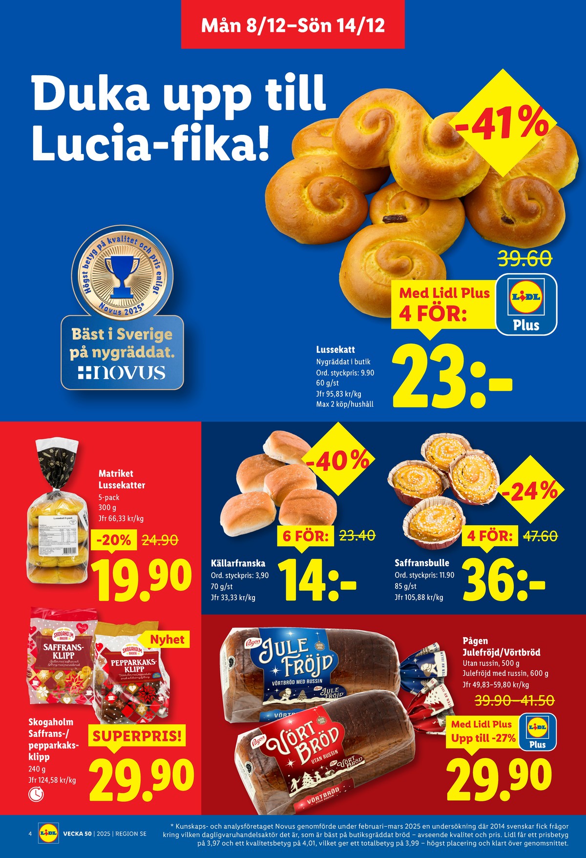 Se Lidl reklamblad för vecka 50 på Kampanjveckan.se. Se bra erbjudanden på många varor, t.ex. kaffebröd saffransklipp eller butiksbakat kaffebröd lidl. Läs reklambladet här! Sida 4
