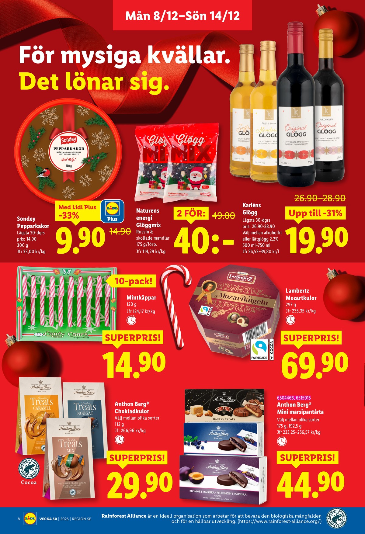 Se Lidl reklamblad för vecka 50 på Kampanjveckan.se. Se bra erbjudanden på många varor, t.ex. chokladask treats caramel eller chokladask mozartkugeln. Läs reklambladet här! Sida 8
