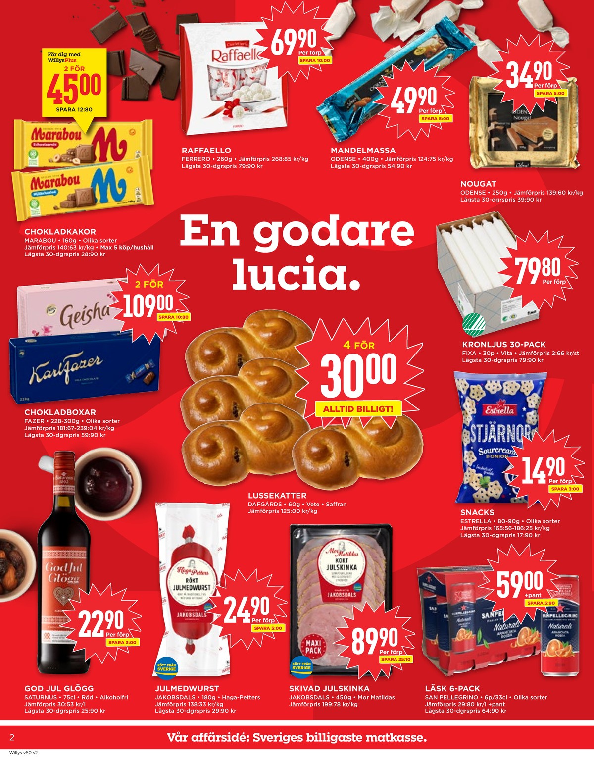 Se WILLY:S reklamblad för vecka 50 på Kampanjveckan.se. Se bra erbjudanden på många varor, t.ex. chokladask raffaello eller chokladkaka mjölkchoklad marabou. Läs reklambladet här! Sida 2
