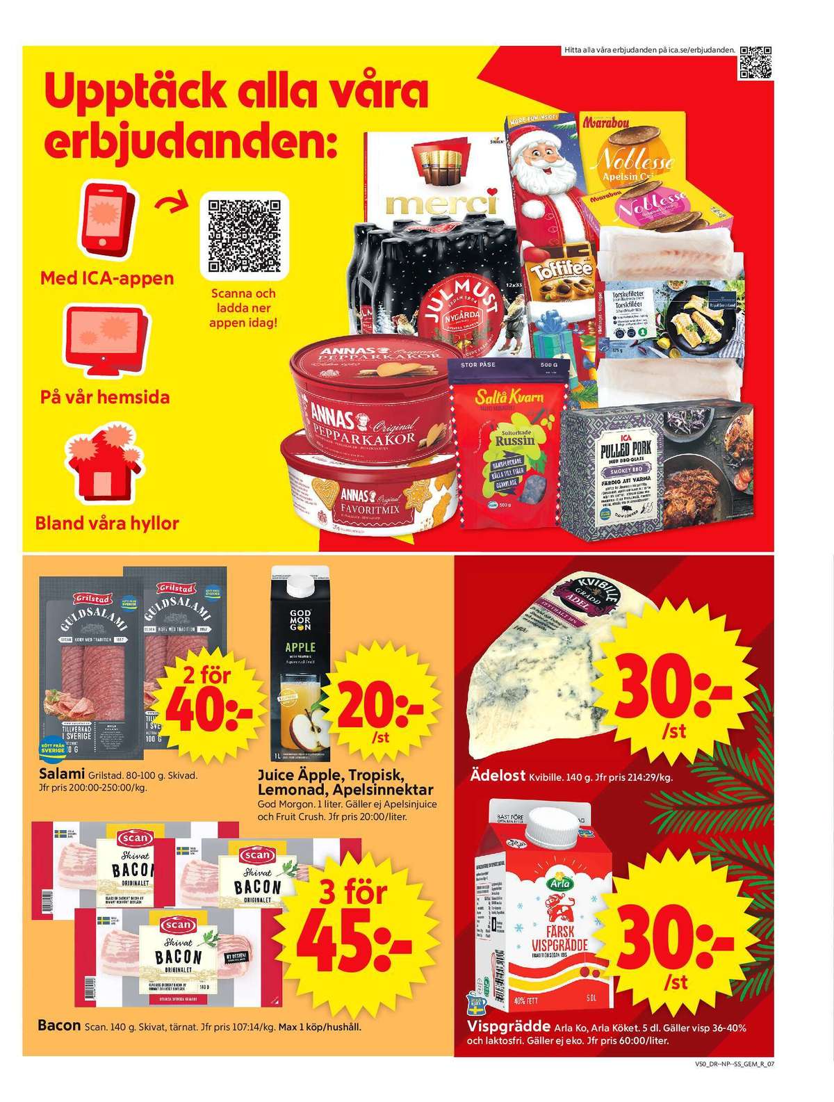 Se ICA Supermarket reklamblad för vecka 50 på Kampanjveckan.se. Se bra erbjudanden på många varor, t.ex. juice god morgon eller lemonad god morgon. Läs reklambladet här! Sida 9
