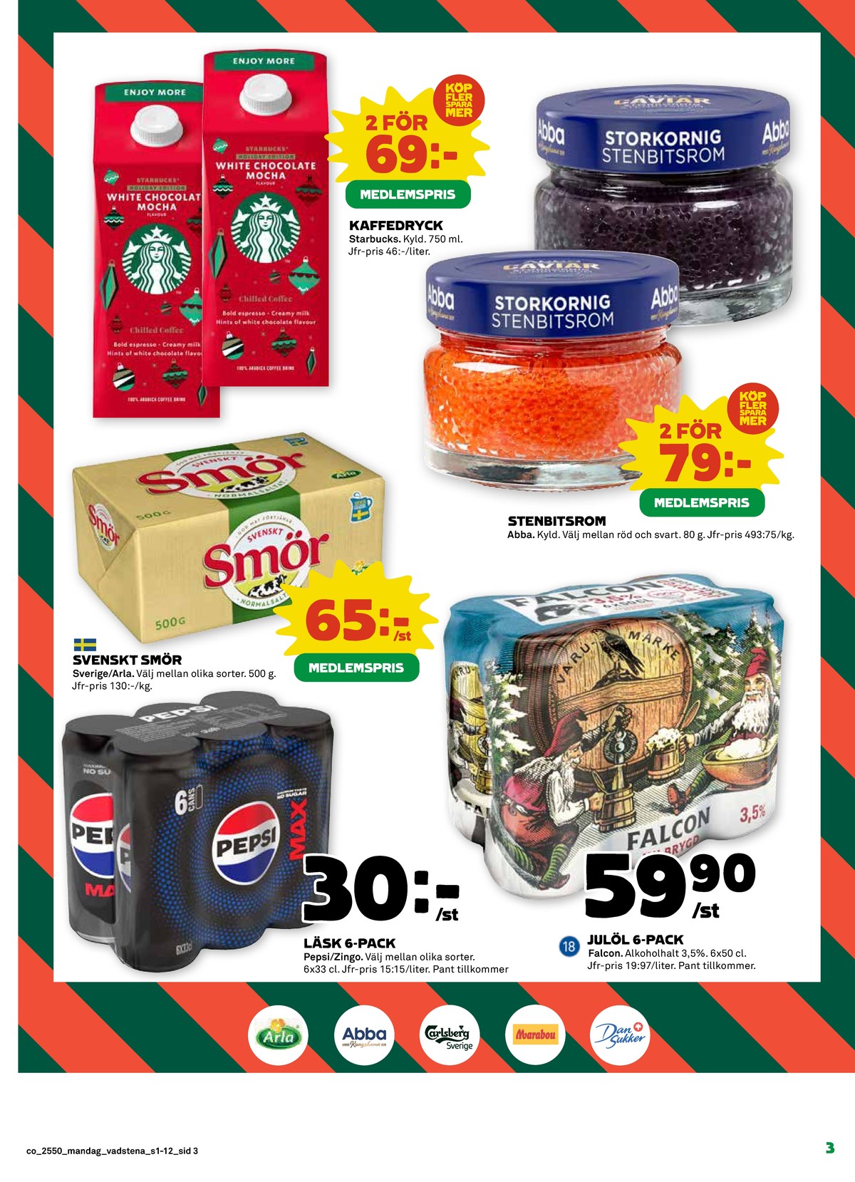 Se Coop reklamblad för vecka 50 på Kampanjveckan.se. Se bra erbjudanden på många varor, t.ex. iskaffe starbucks eller smör svenskt smör. Läs reklambladet här! Sida 3
