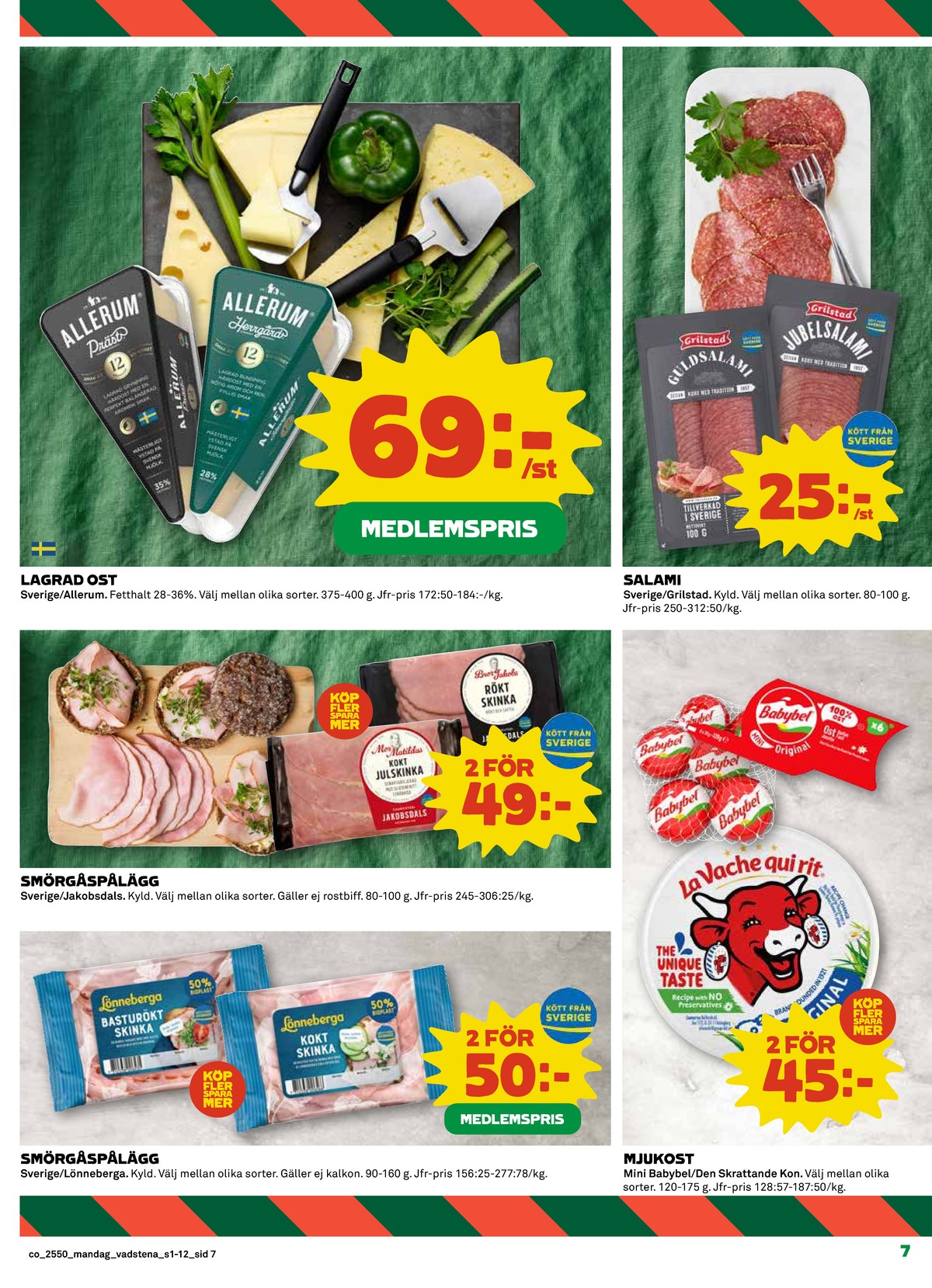 Se Coop reklamblad för vecka 50 på Kampanjveckan.se. Se bra erbjudanden på många varor, t.ex. grevé allerum eller prästost allerum. Läs reklambladet här! Sida 7
